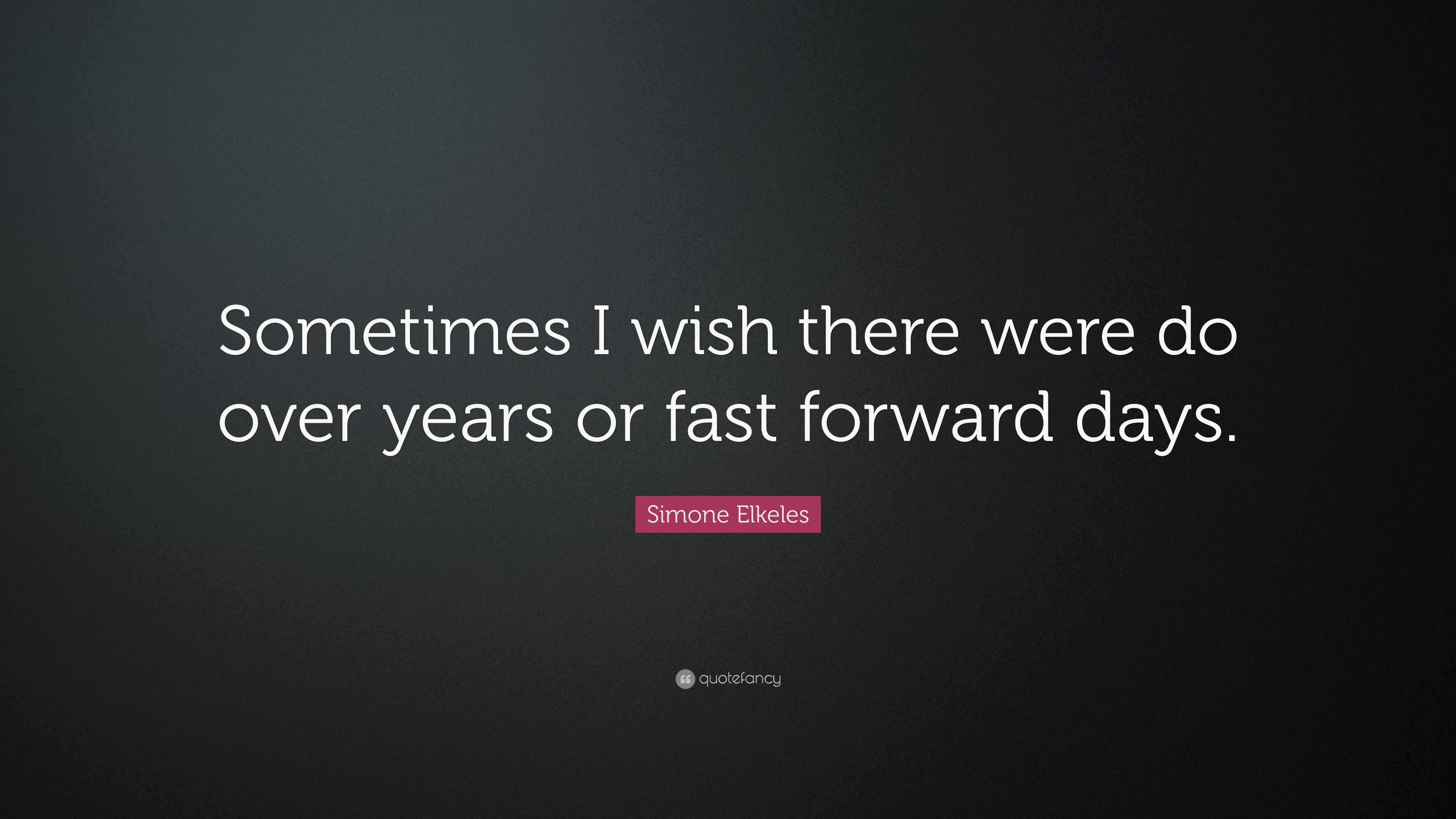 Simone Elkeles Quote: “Sometimes I wish there were do over years or ...