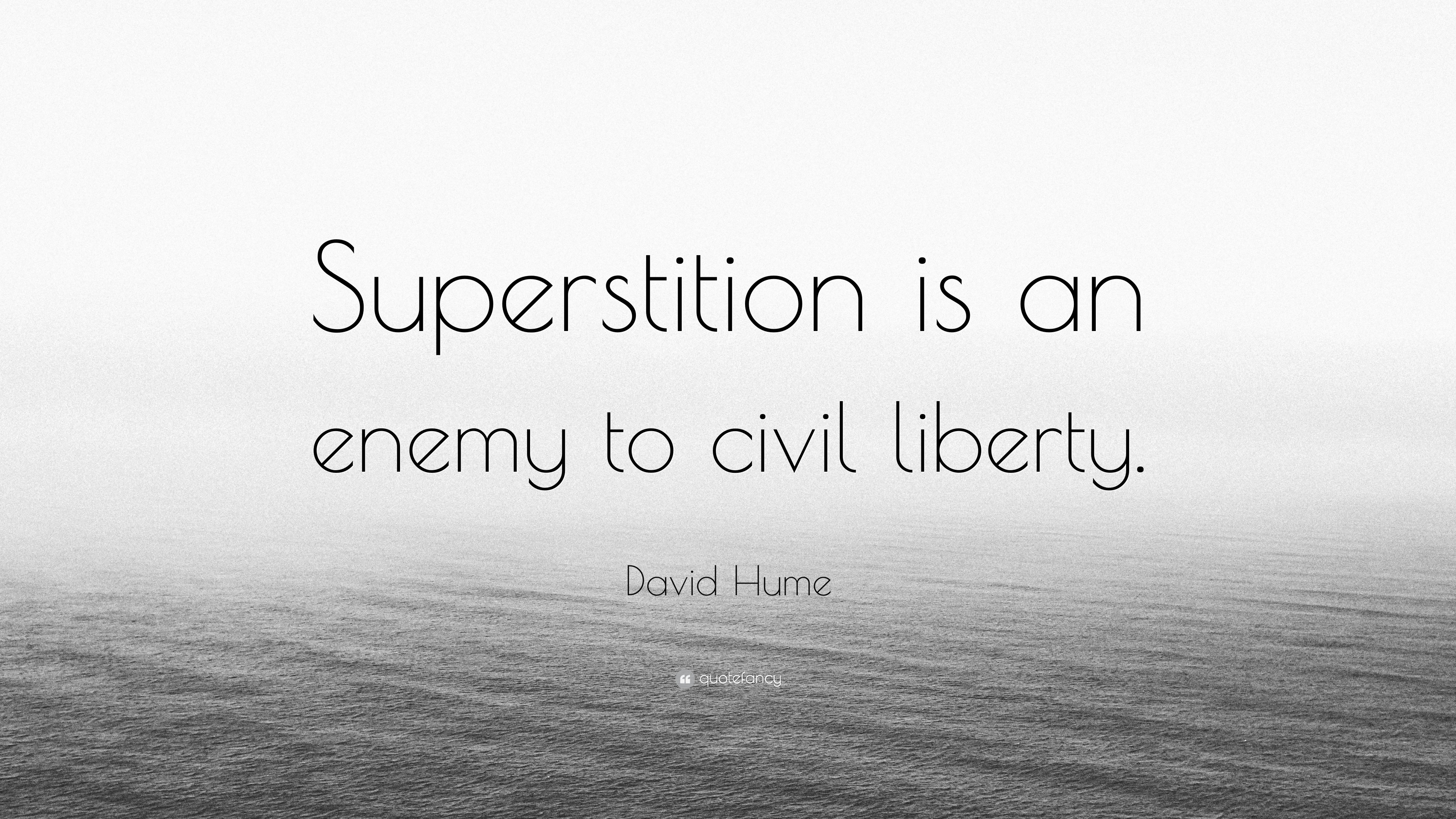 David Hume Quote “Superstition is an enemy to civil liberty.”