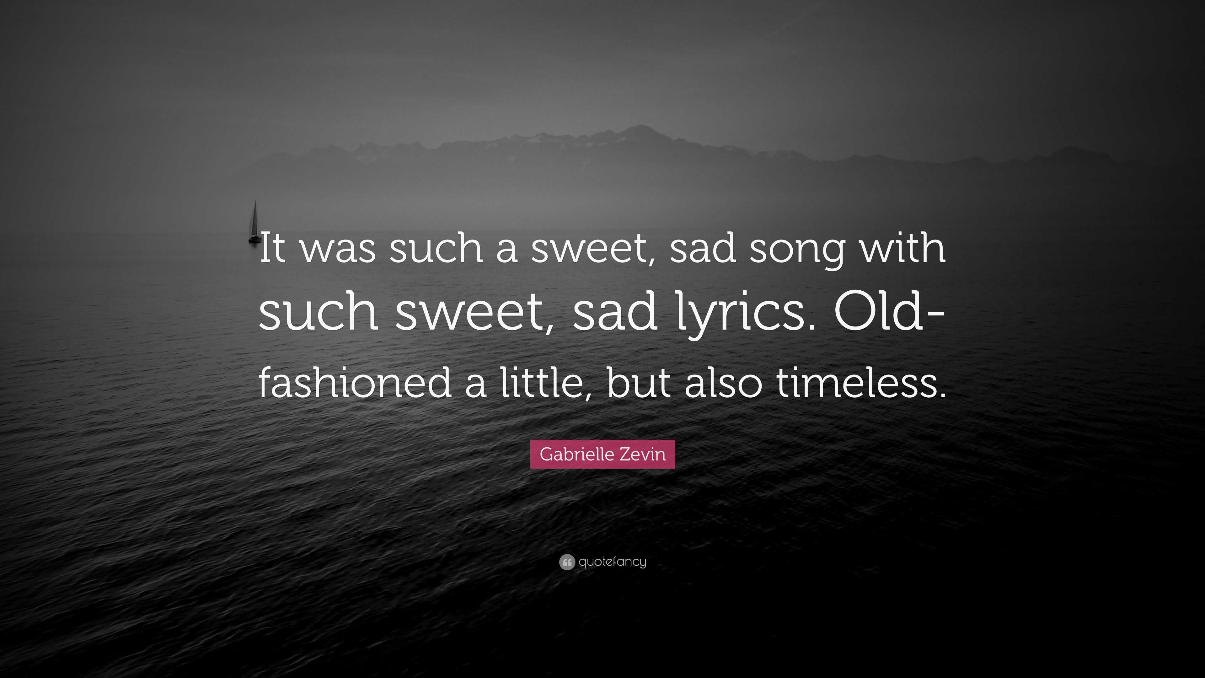 Gabrielle Zevin Quote: “It was such a sweet, sad song with such sweet, sad  lyrics. Old-