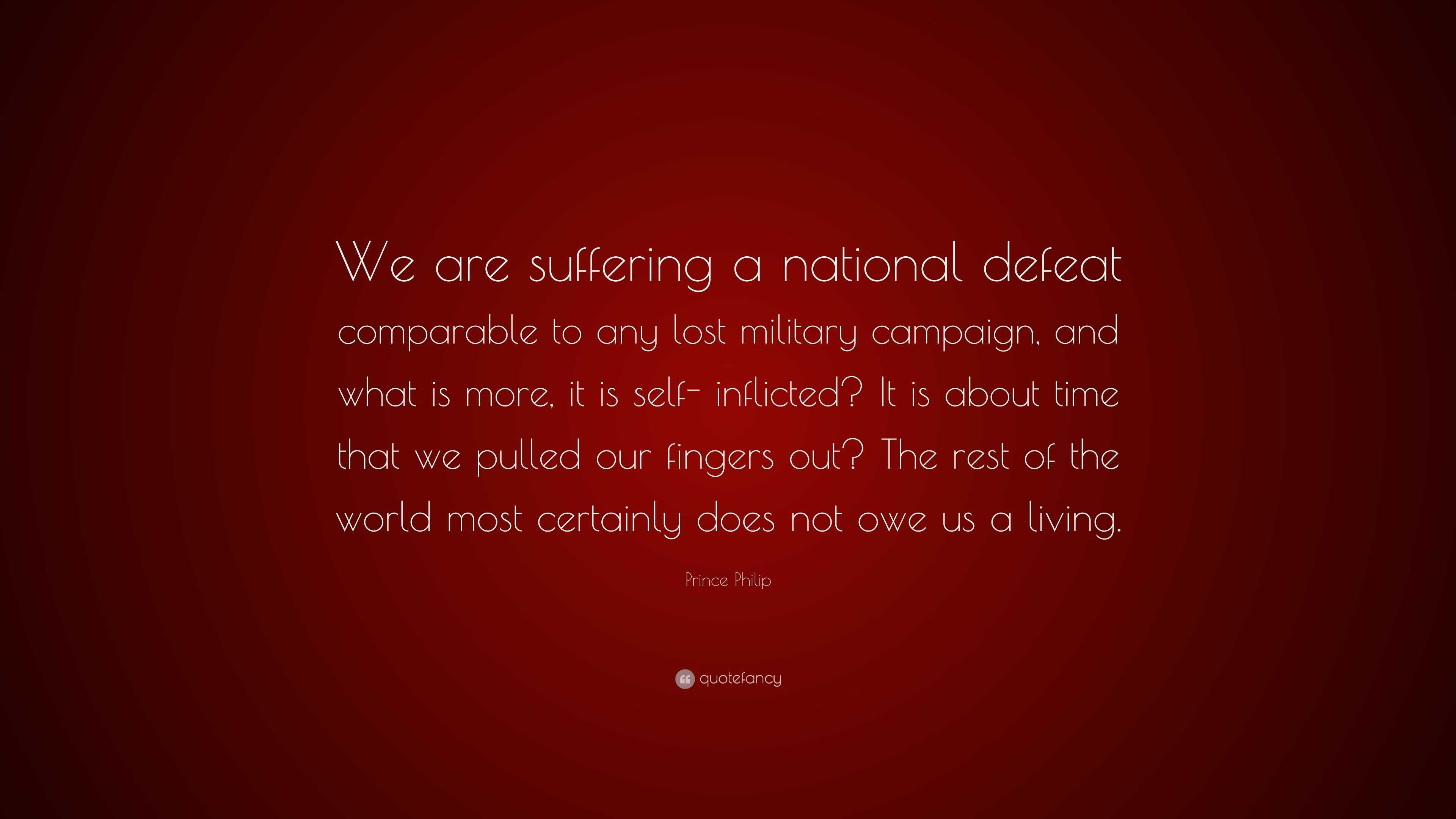 Prince Philip Quote: “We are suffering a national defeat comparable to ...