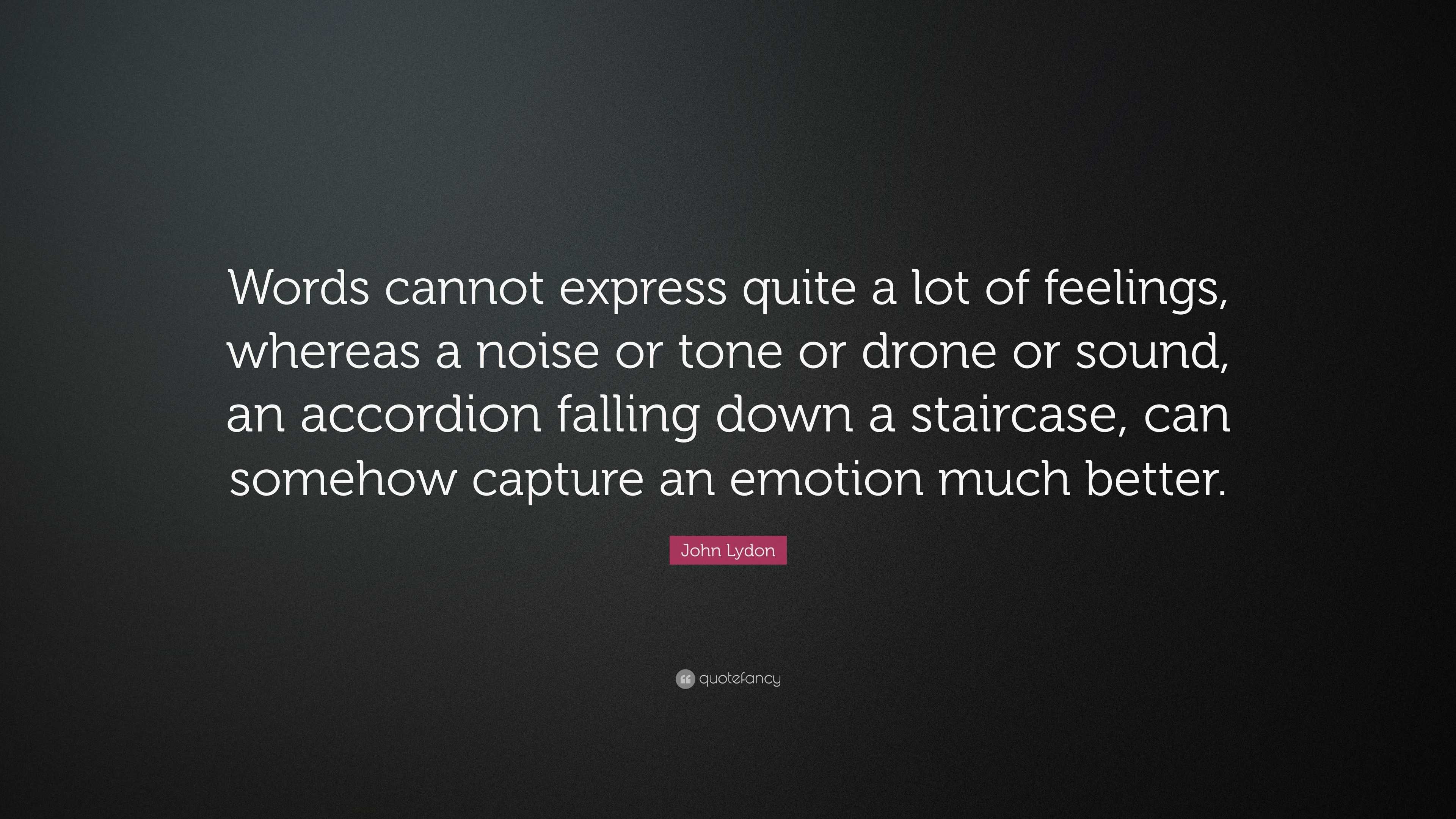 https://quotefancy.com/media/wallpaper/3840x2160/3881173-John-Lydon-Quote-Words-cannot-express-quite-a-lot-of-feelings.jpg