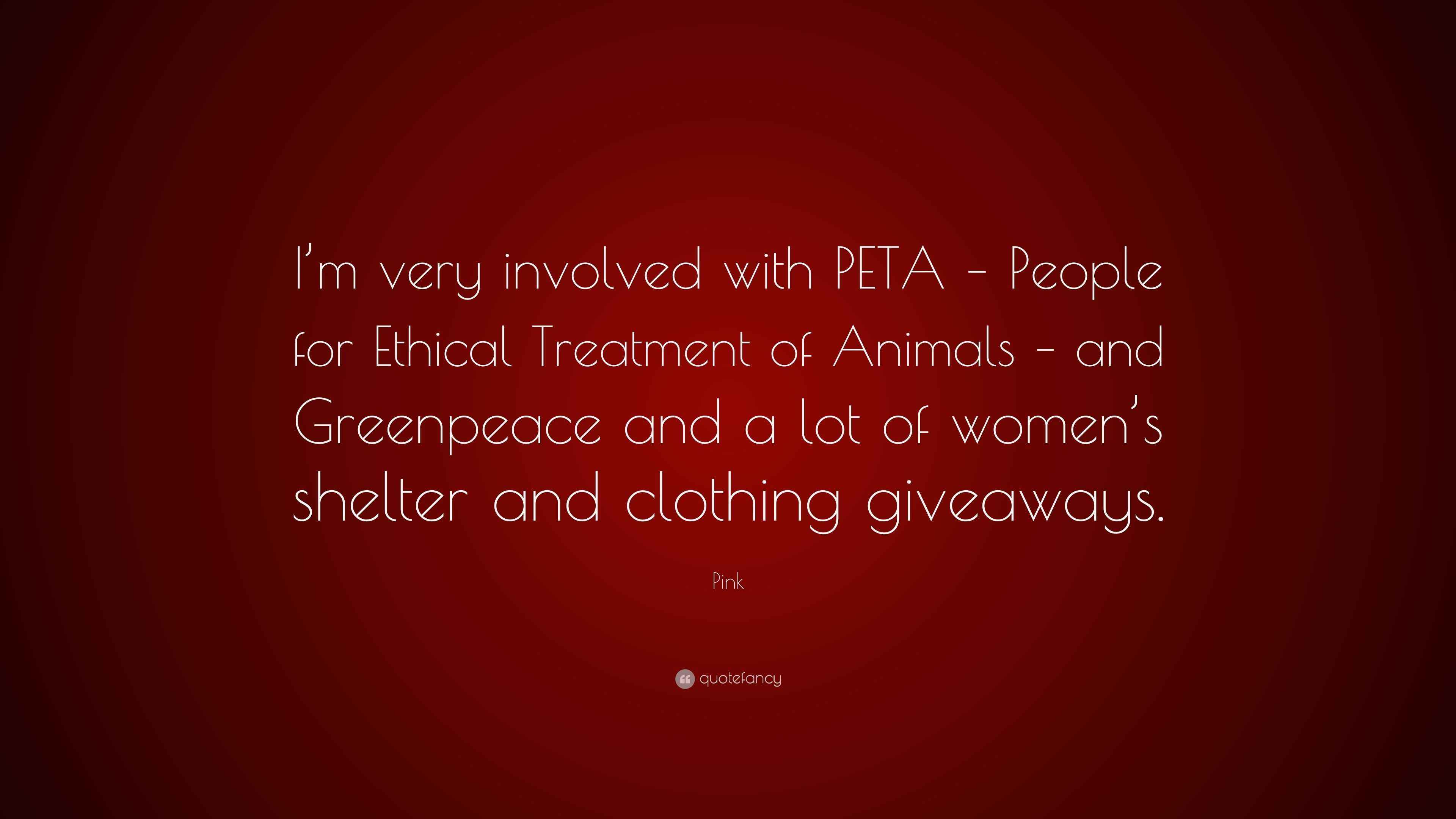 Pink Quote “I’m very involved with PETA People for Ethical Treatment