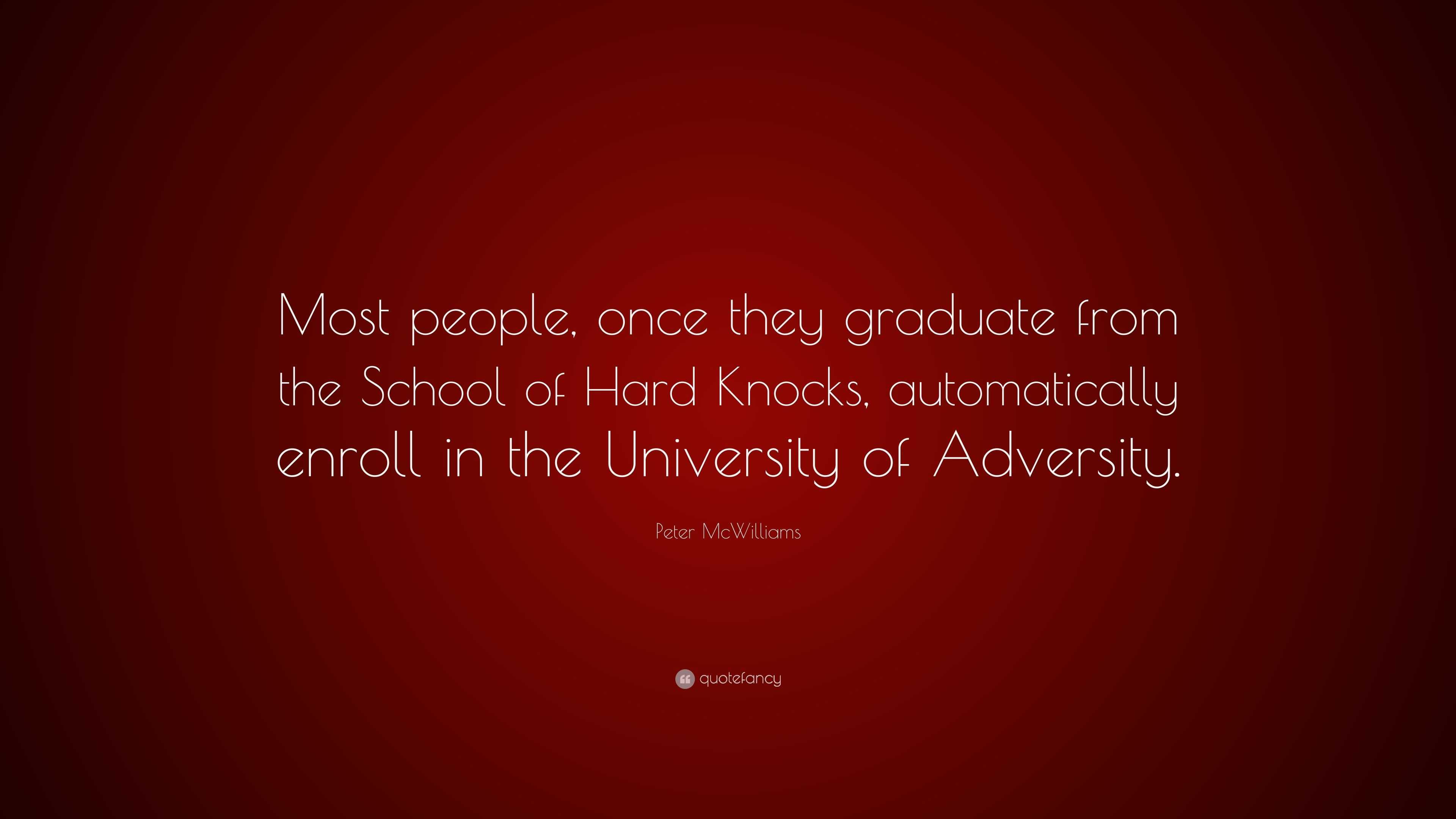 Peter McWilliams Quote: “Most people, once they graduate from the