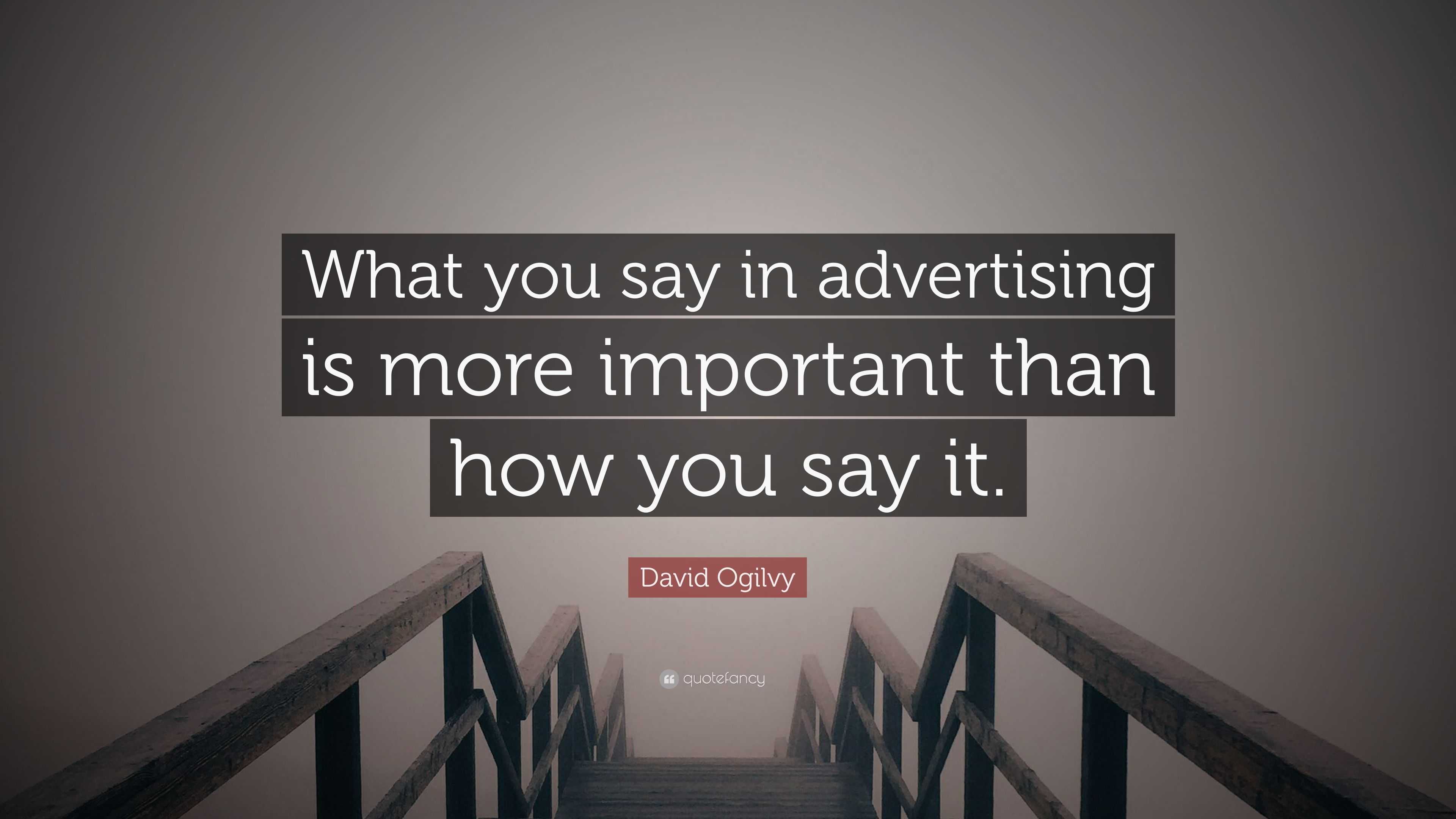 david-ogilvy-quote-what-you-say-in-advertising-is-more-important-than