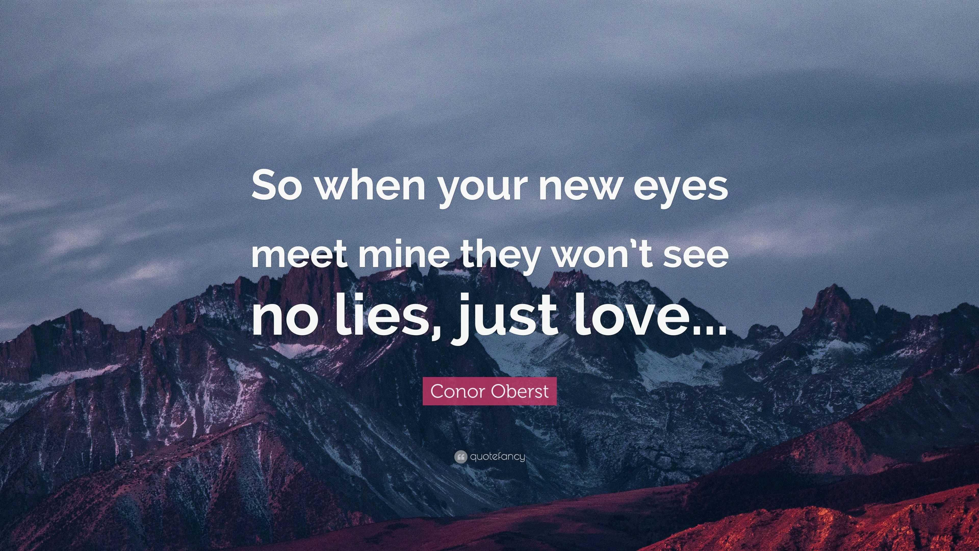 Conor Oberst Quote: “So when your new eyes meet mine they won’t see no ...