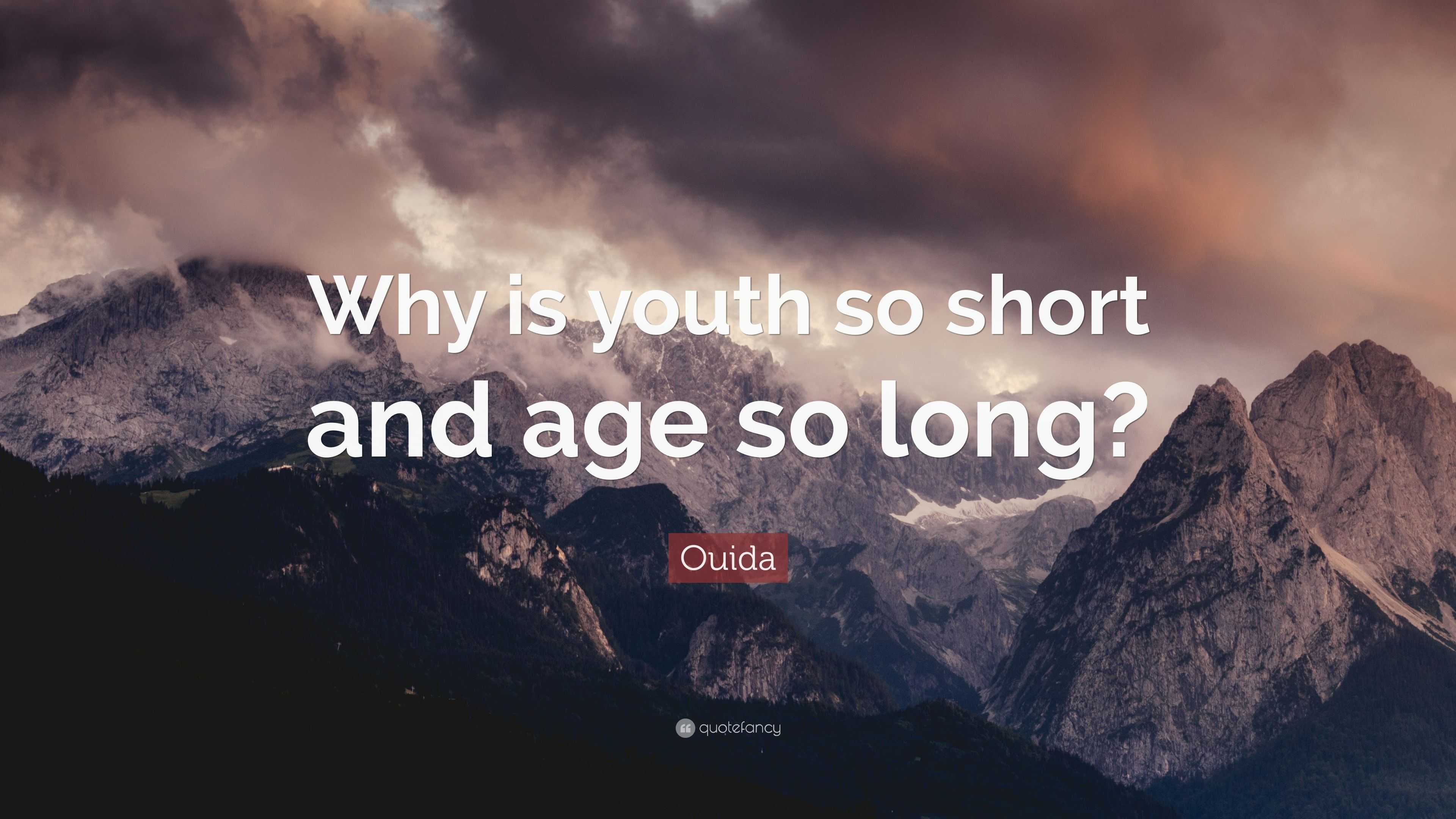 ouida-quote-why-is-youth-so-short-and-age-so-long