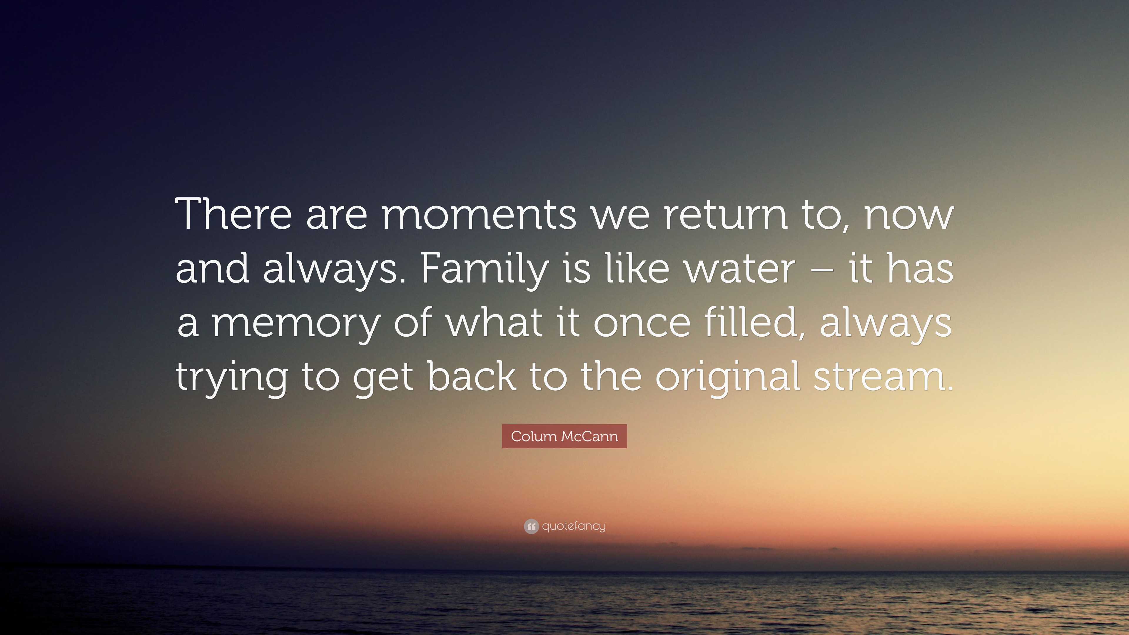 Colum McCann Quote “There are moments we return to, now and always