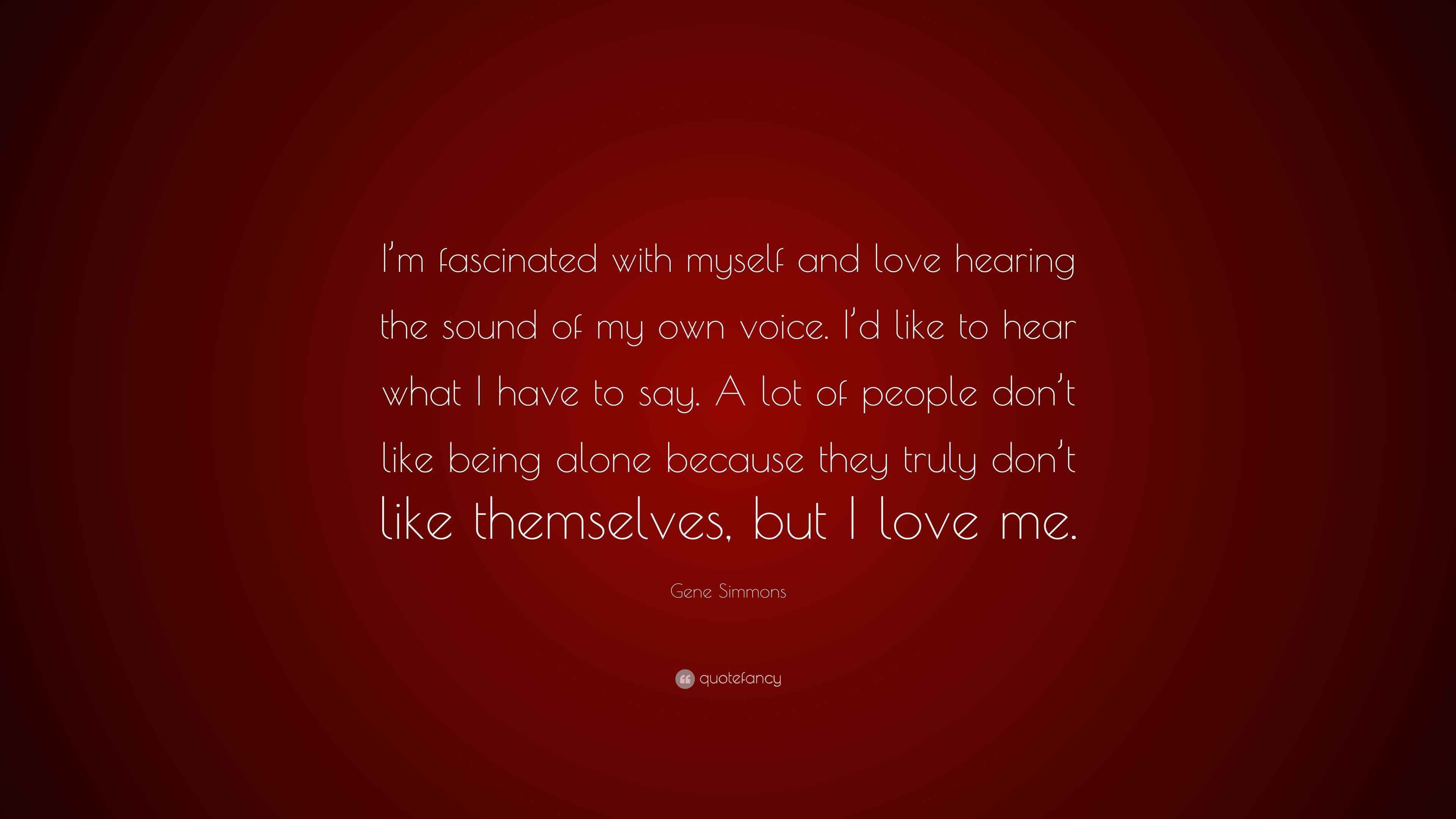 Gene Simmons Quote “I’m fascinated with myself and love hearing the