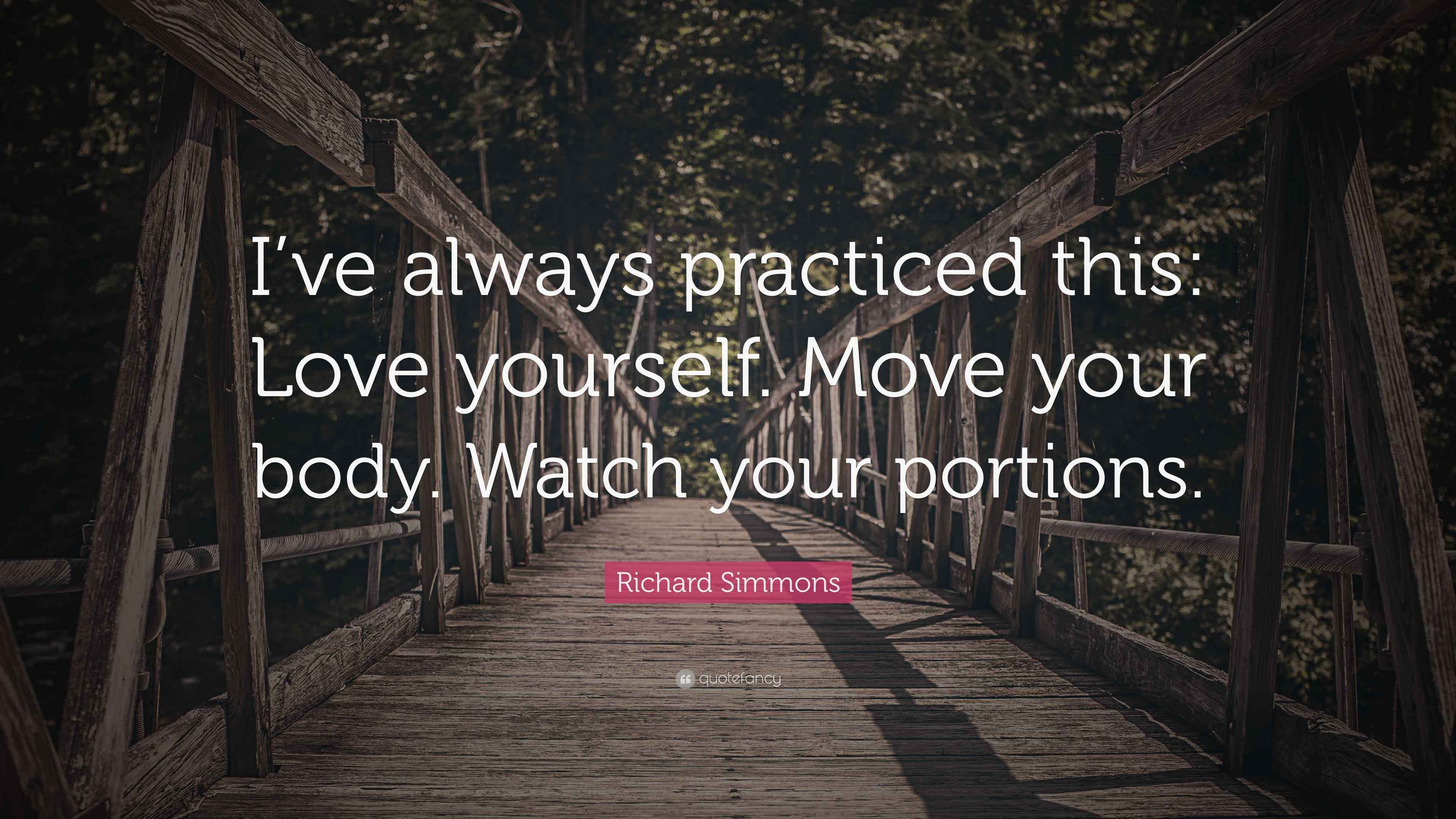 Richard Simmons Quote I Ve Always Practiced This Love Yourself
