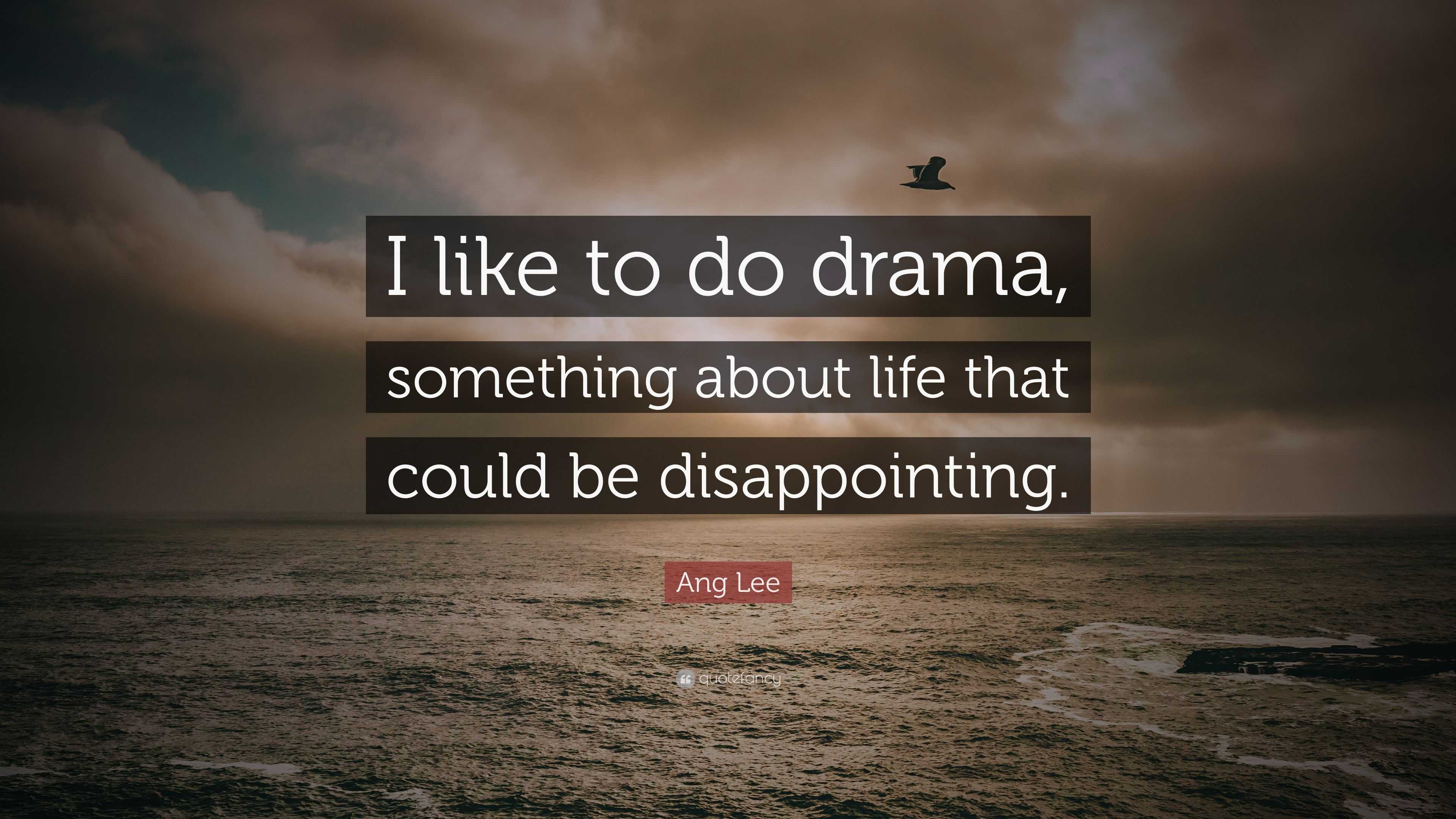 Ang Lee Quote: “I Like To Do Drama, Something About Life That Could Be ...