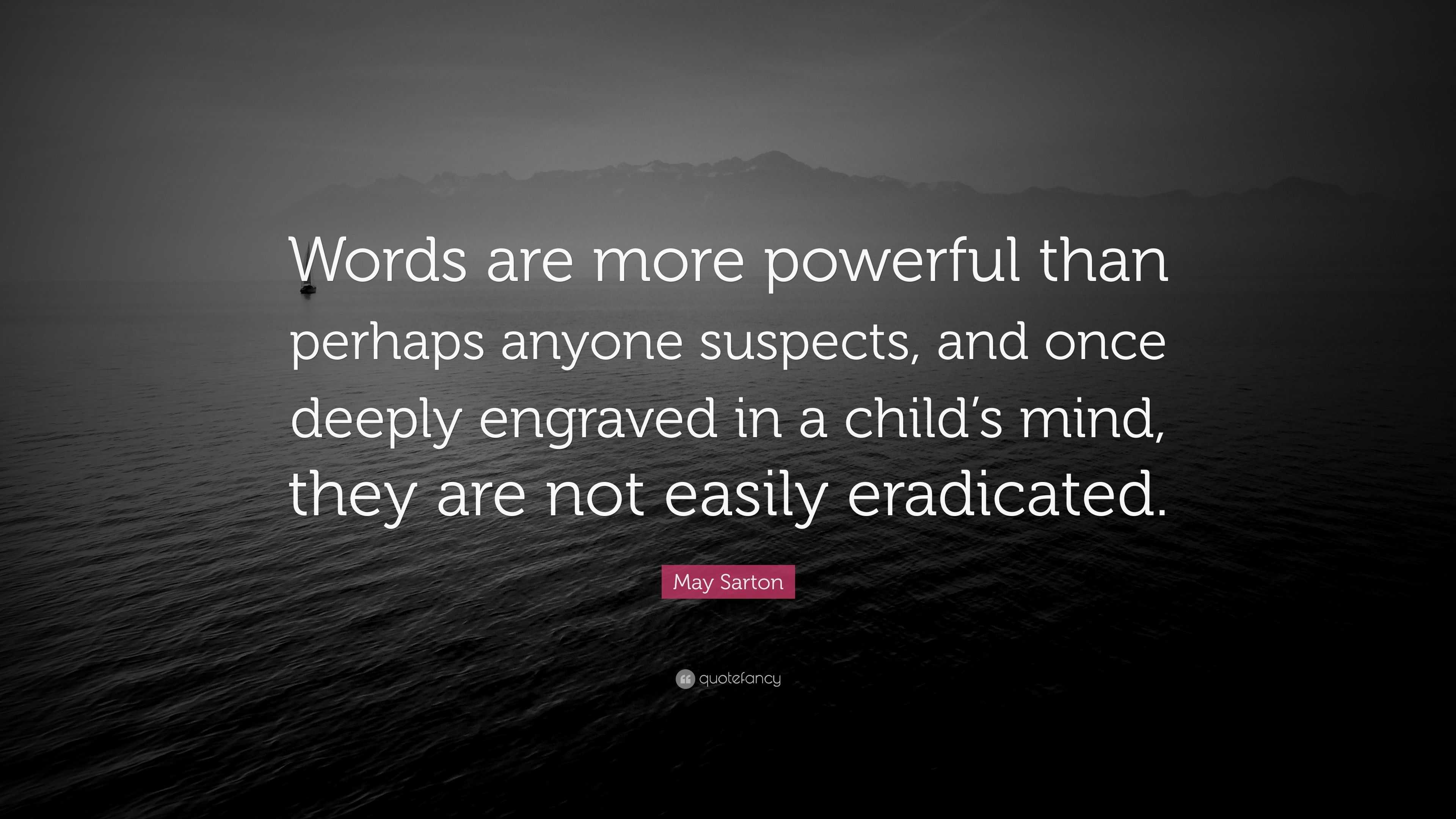 May Sarton Quote “words Are More Powerful Than Perhaps Anyone Suspects And Once Deeply 8024