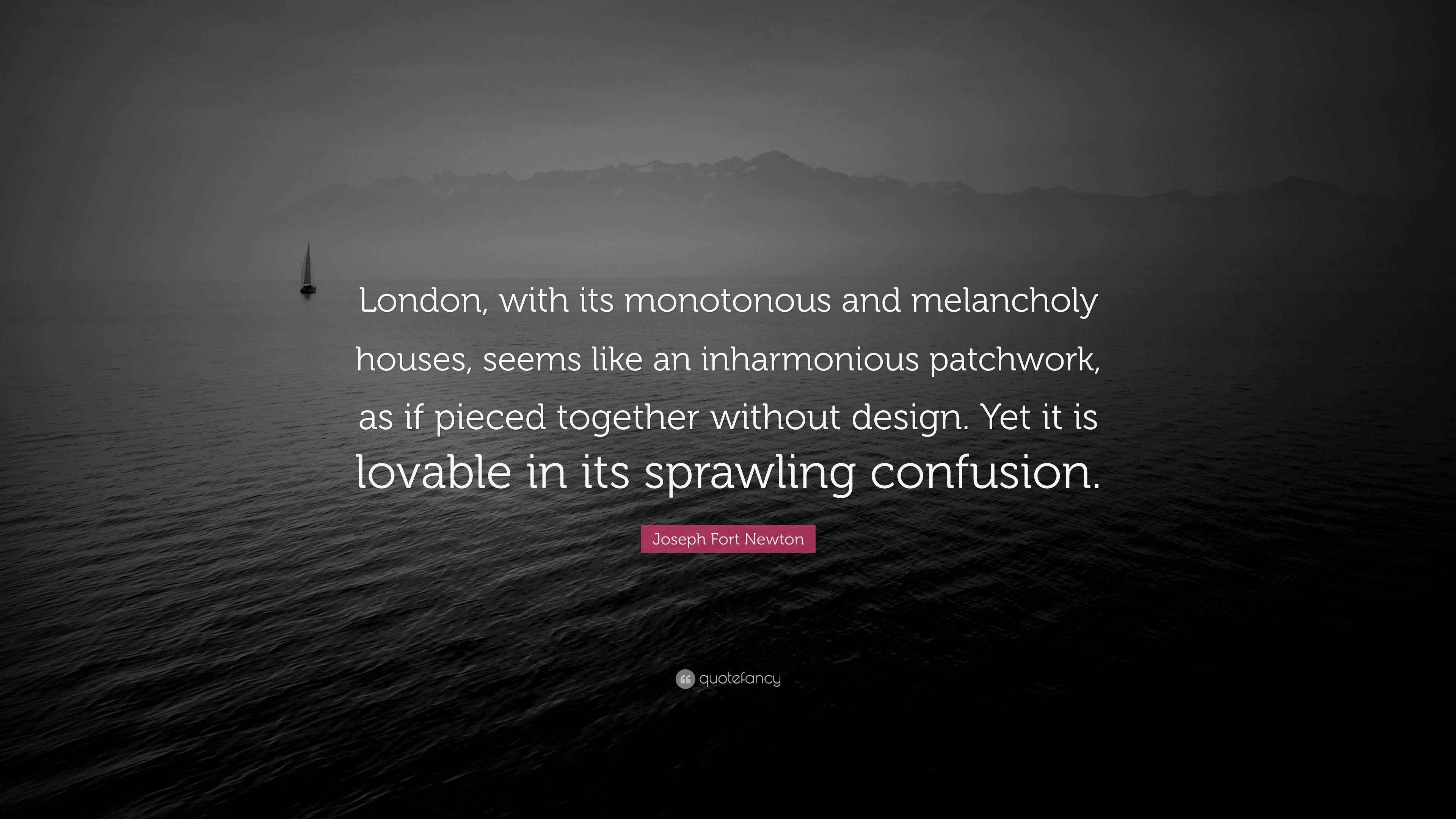 Joseph Fort Newton Quote: “London, with its monotonous and melancholy
