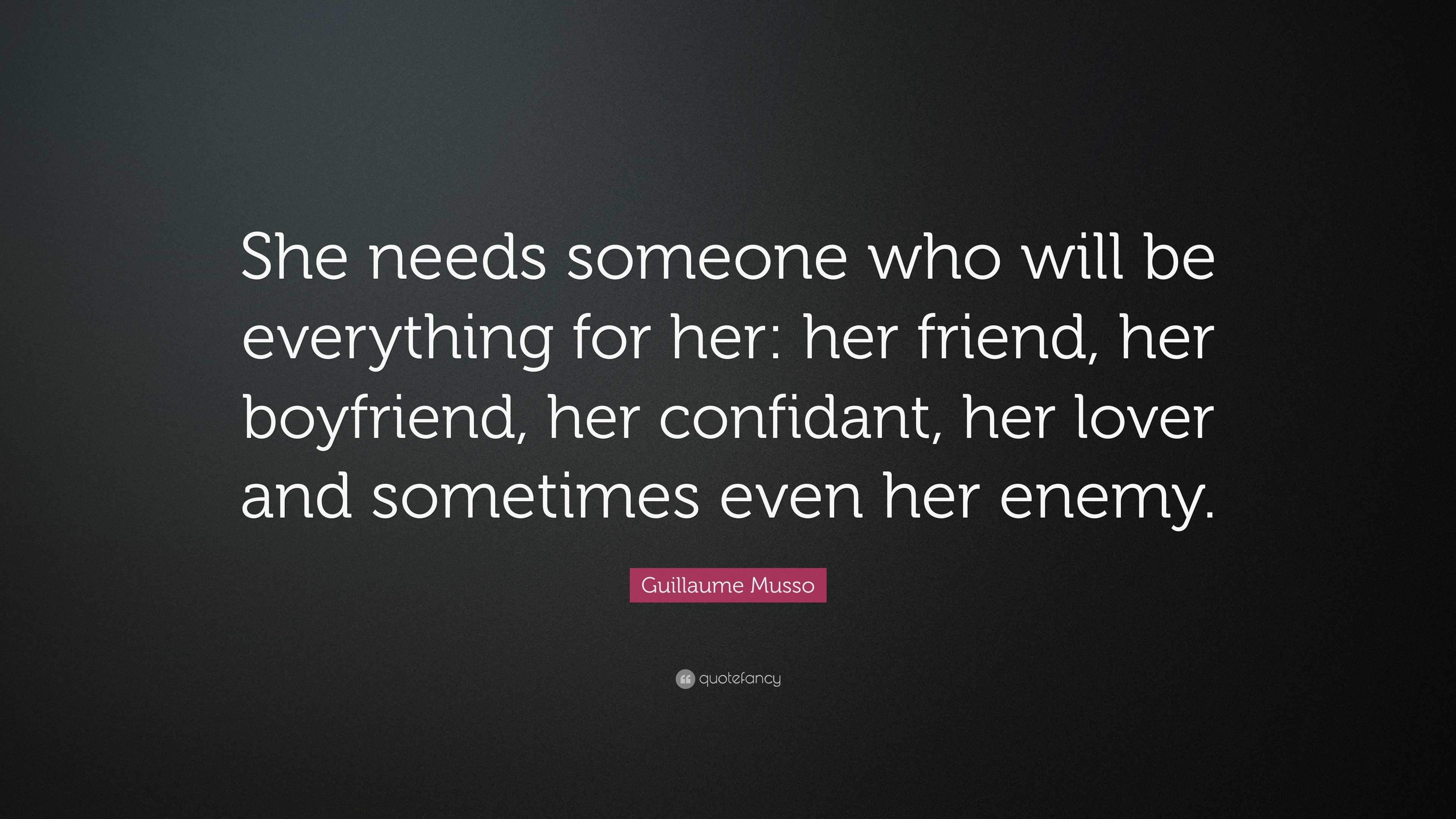 Guillaume Musso Quote: “she Needs Someone Who Will Be Everything For 