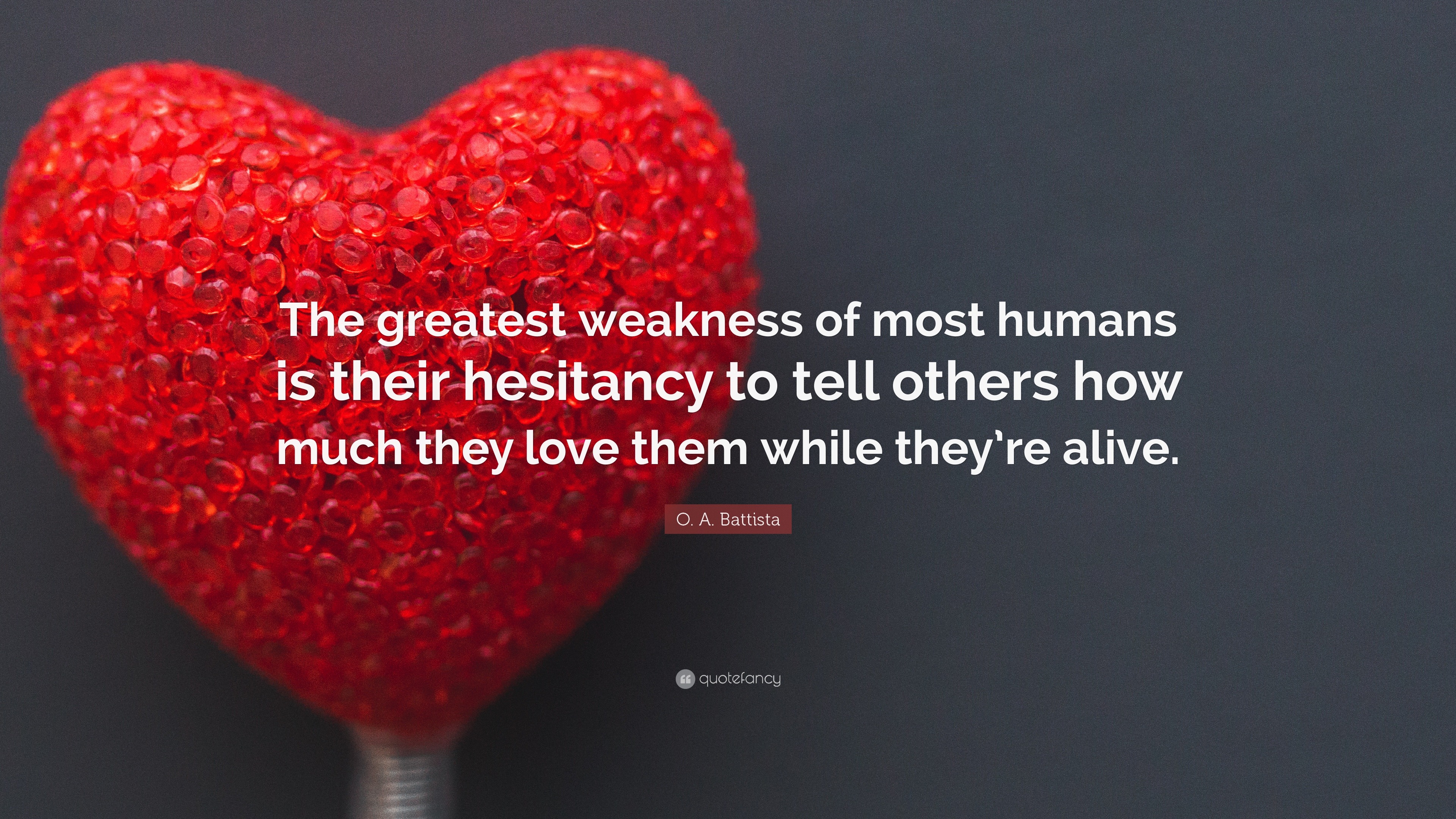 O A Battista Quote “The greatest weakness of most humans is their hesitancy to tell