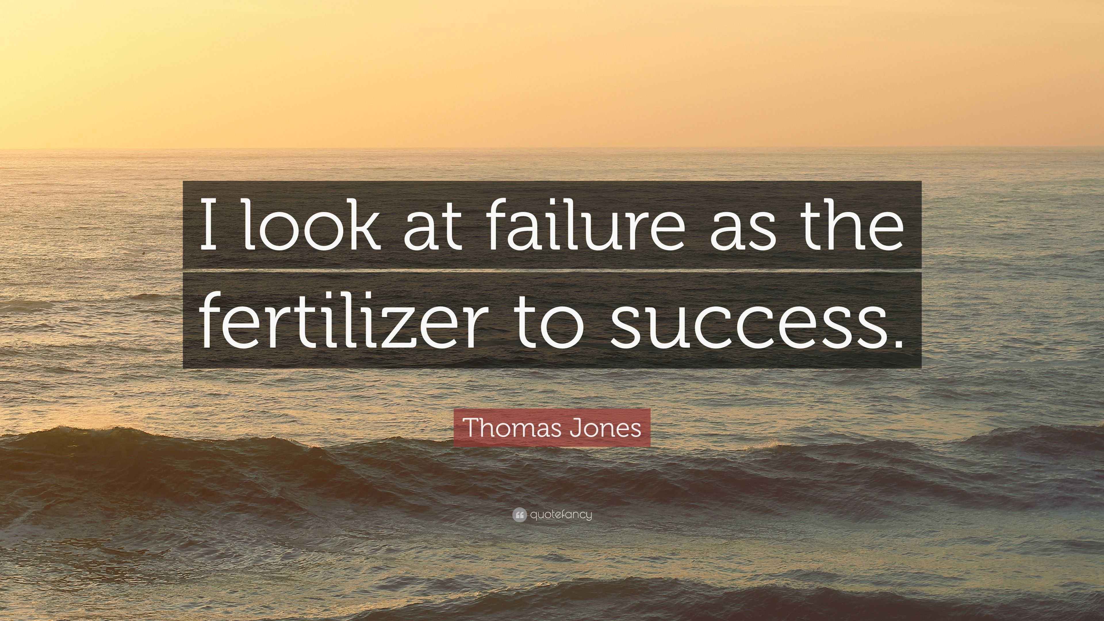 A minimalist wallpaper with the quote 'I look at failure as the fertilizer to success' by Thomas Jones, highlighting the role of failure in sparking innovation.