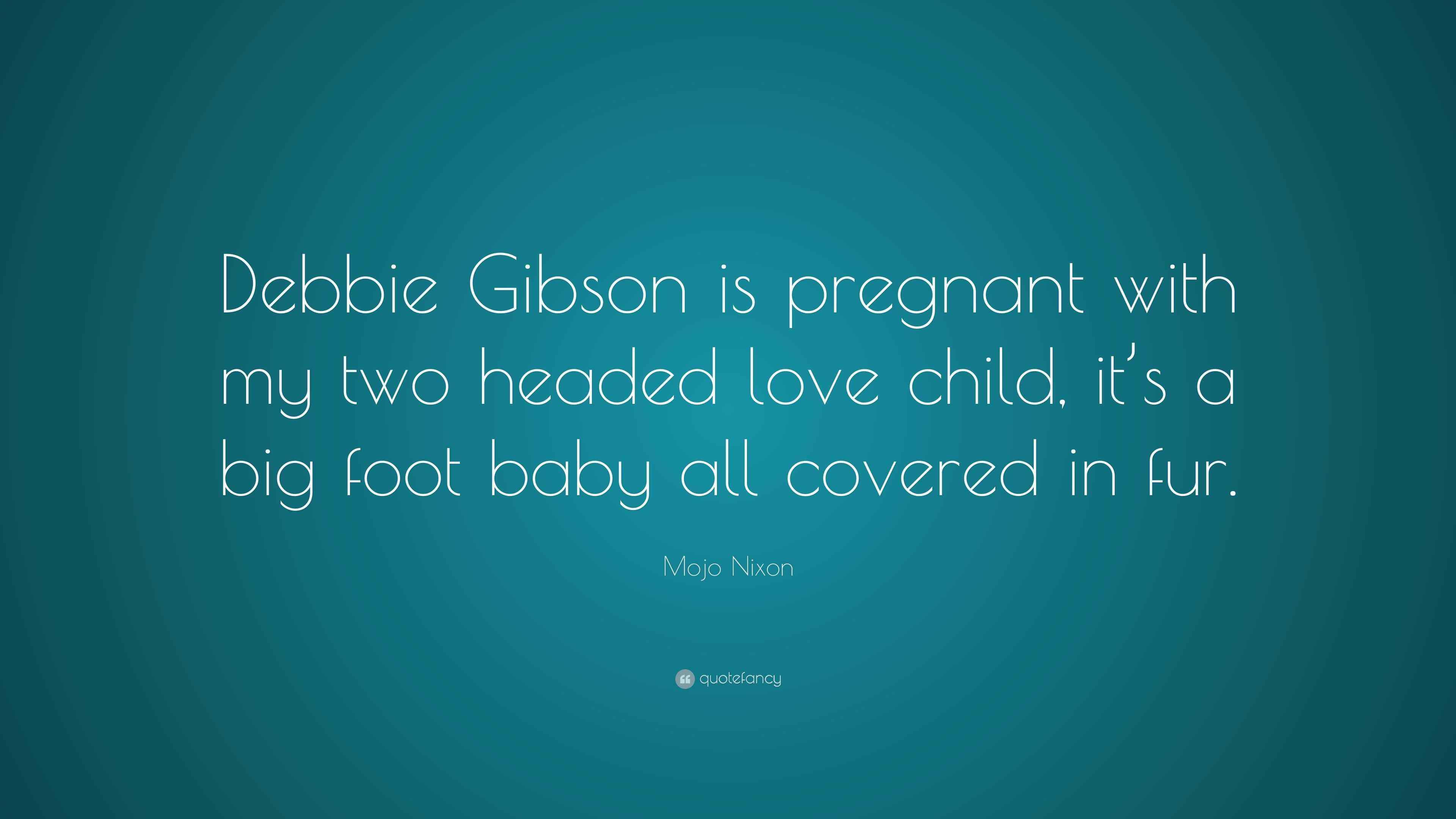 Debbie Gibson Is Pregnant With My Two Headed Love Child