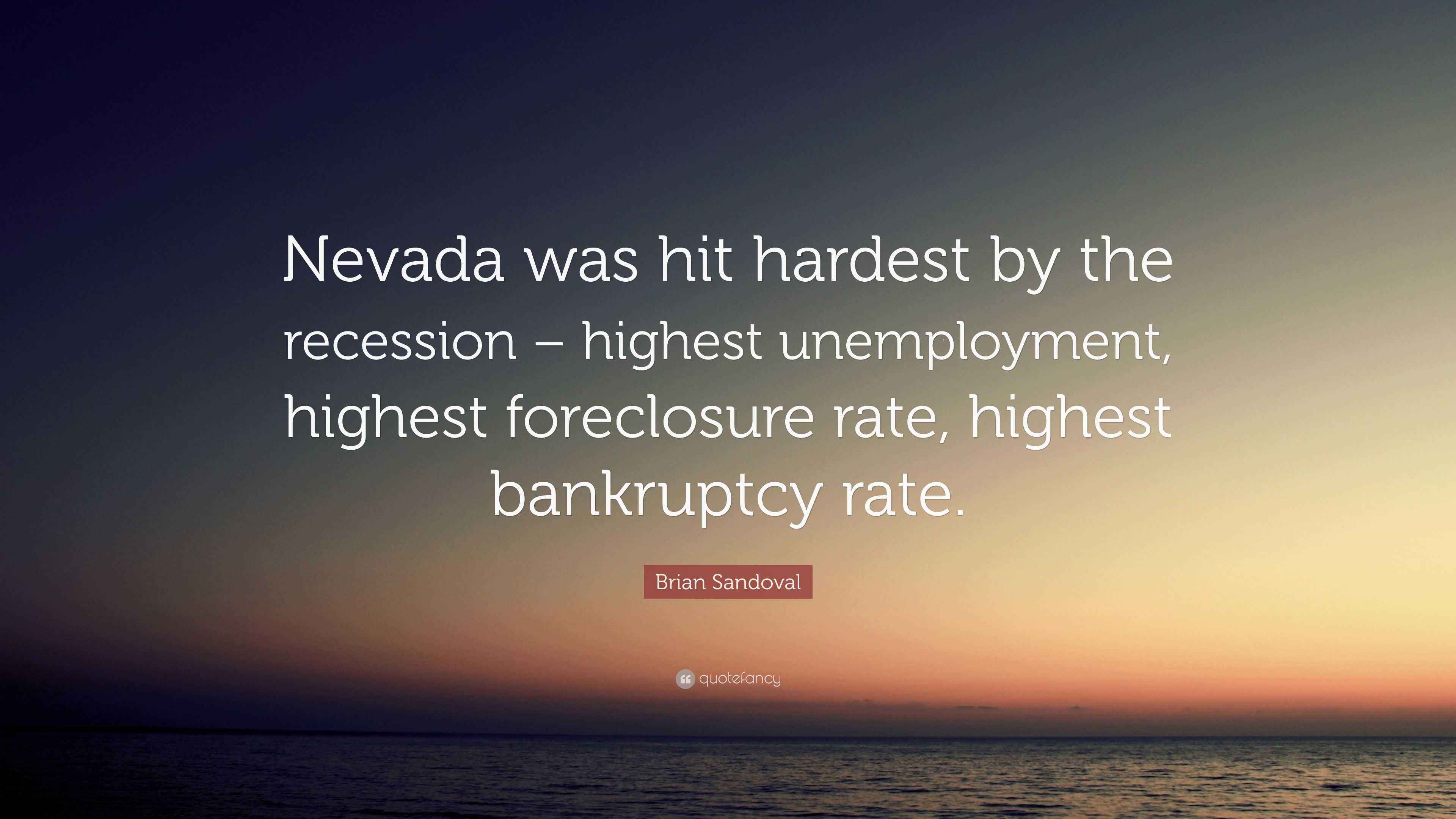 Brian Sandoval Quote “Nevada was hit hardest by the recession