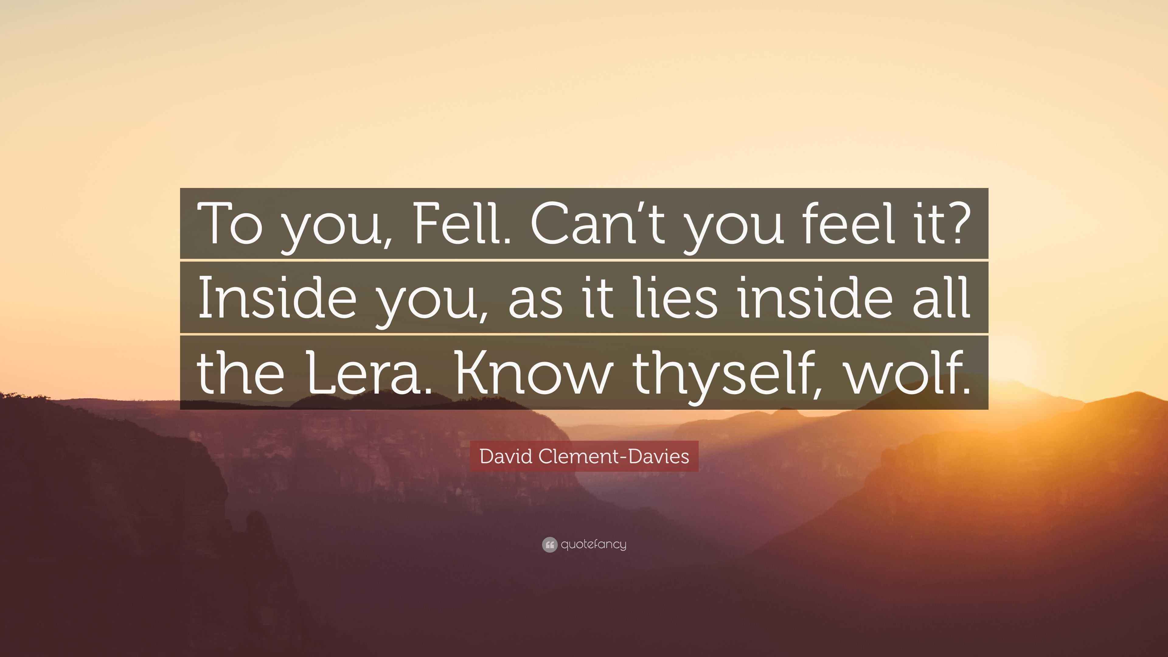 David ClementDavies Quote “To you, Fell. Can’t you feel it? Inside
