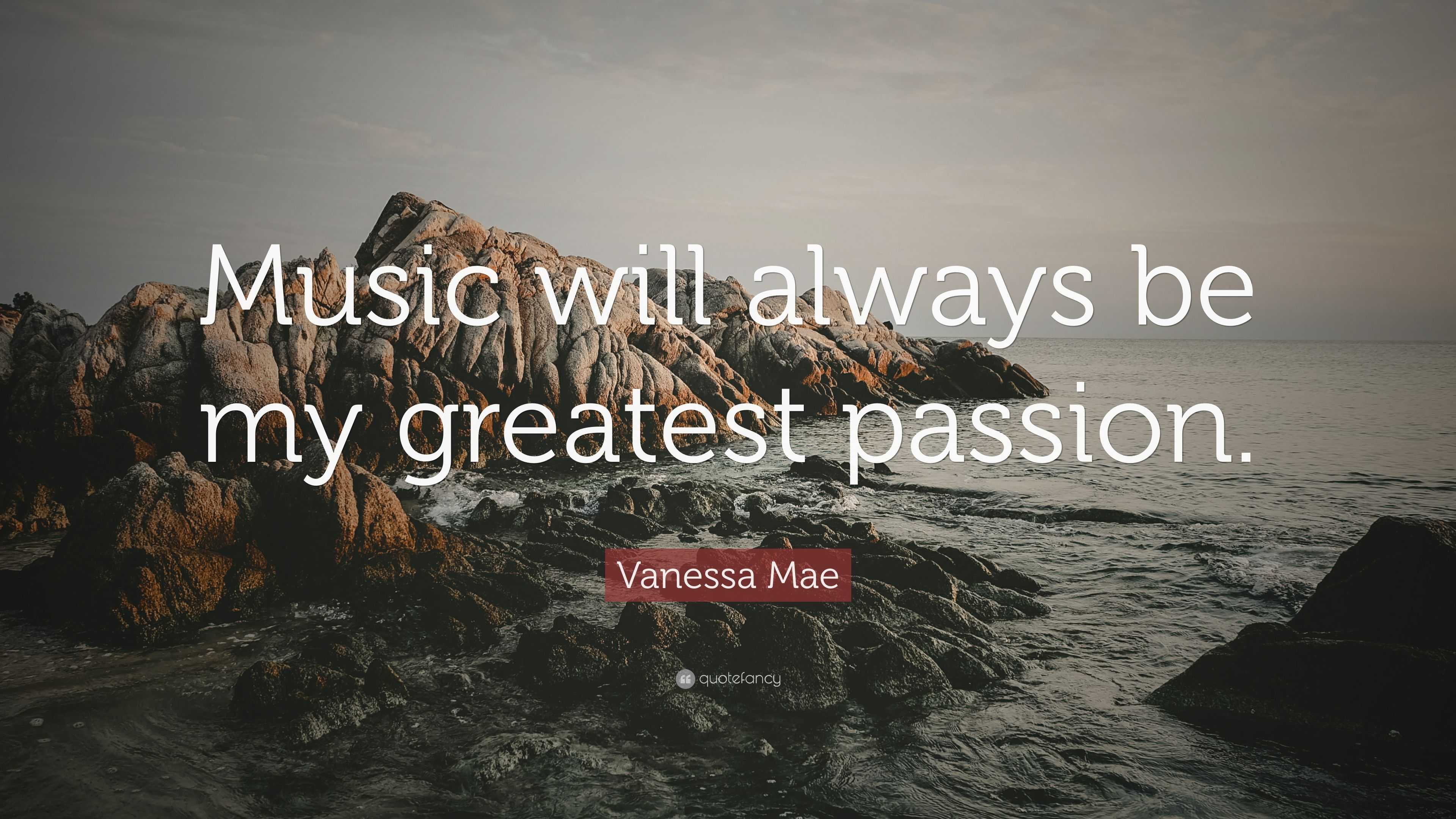 Vanessa Mae Quote: “Music will always be my greatest passion.”