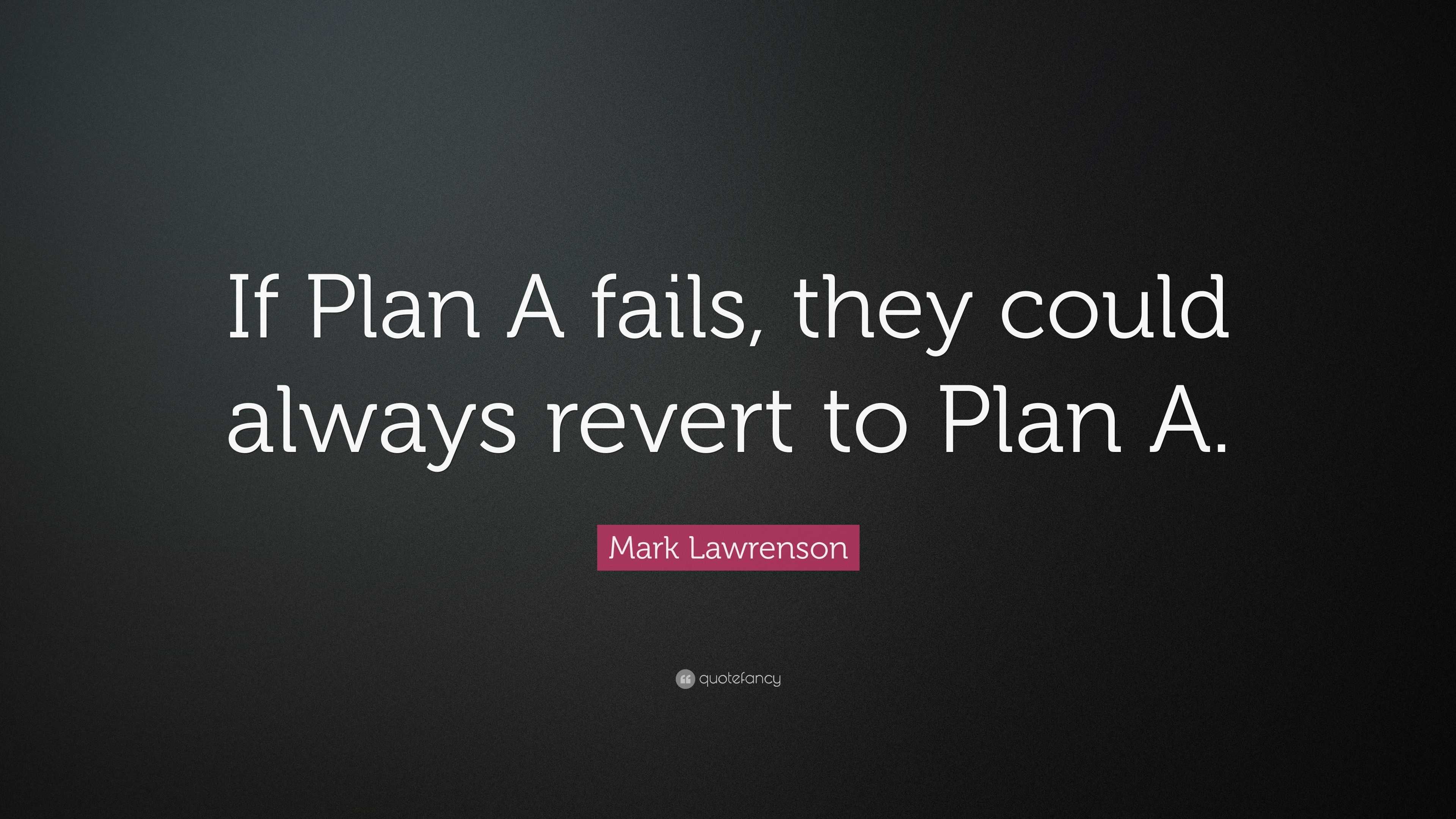 Mark Lawrenson Quote: “If Plan A fails, they could always revert to ...