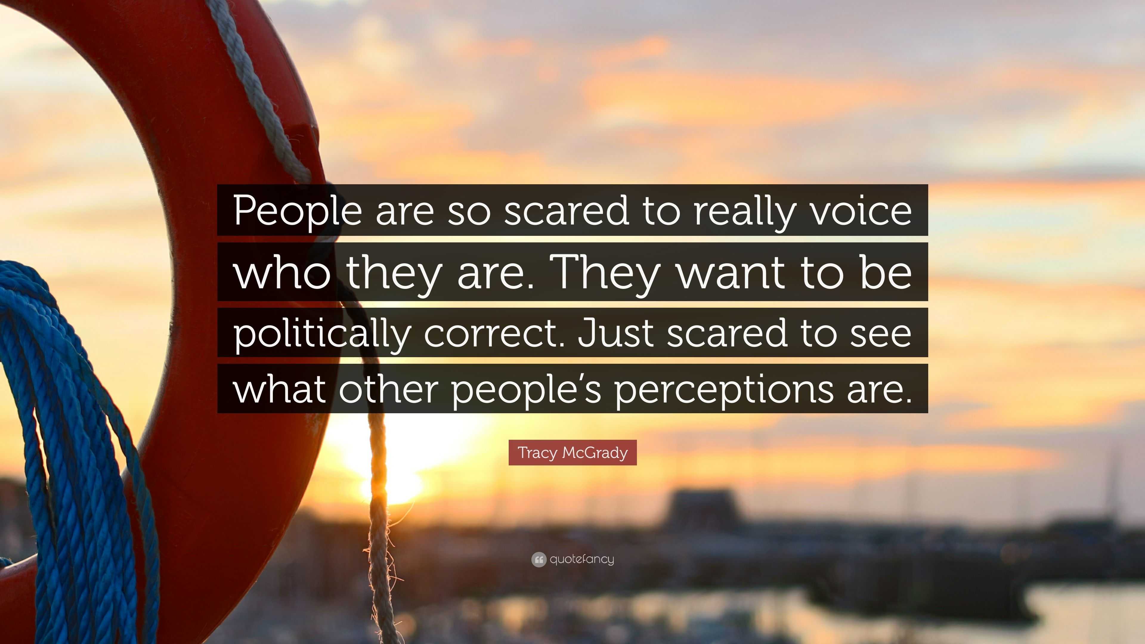 Tracy McGrady Quote: “People are so scared to really voice who they are ...