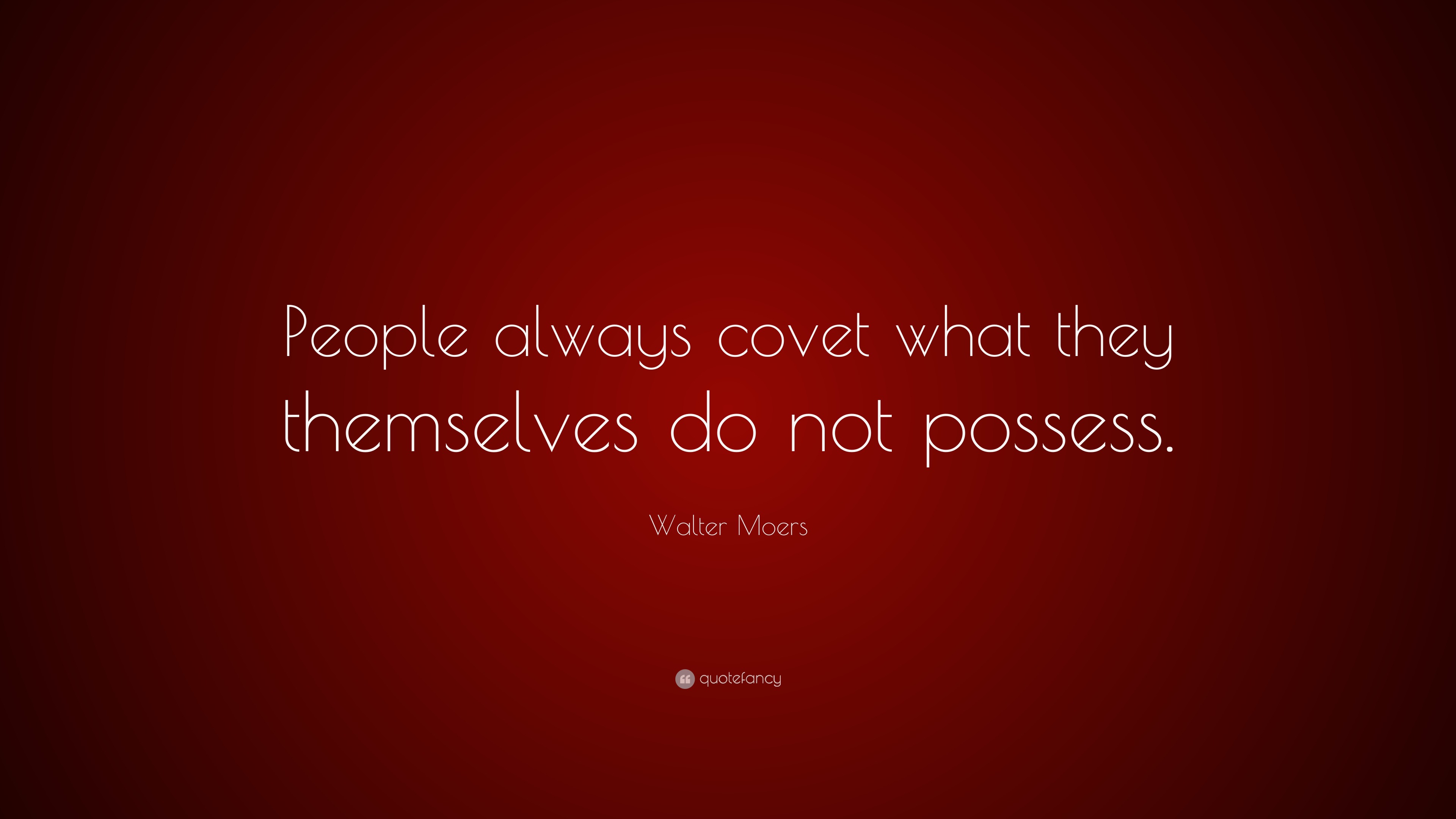 walter-moers-quote-people-always-covet-what-they-themselves-do-not