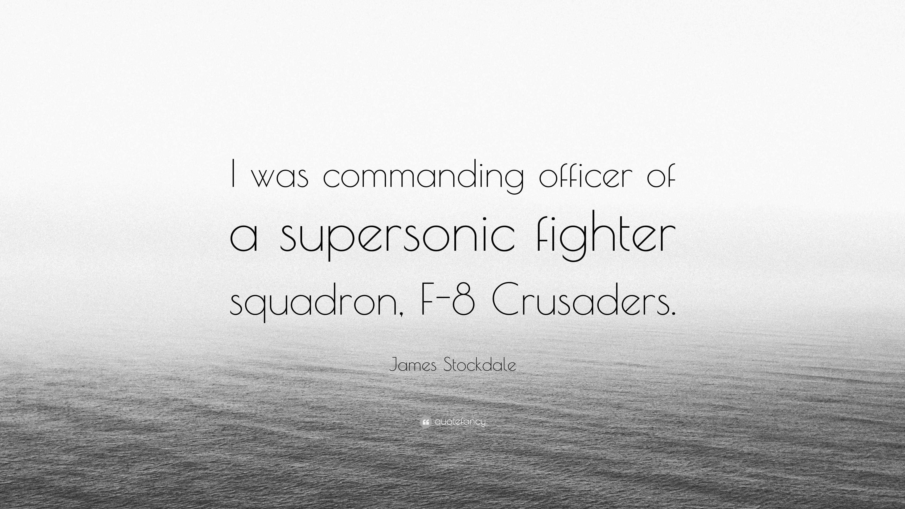 James Stockdale Quote: “I was commanding officer of a supersonic ...