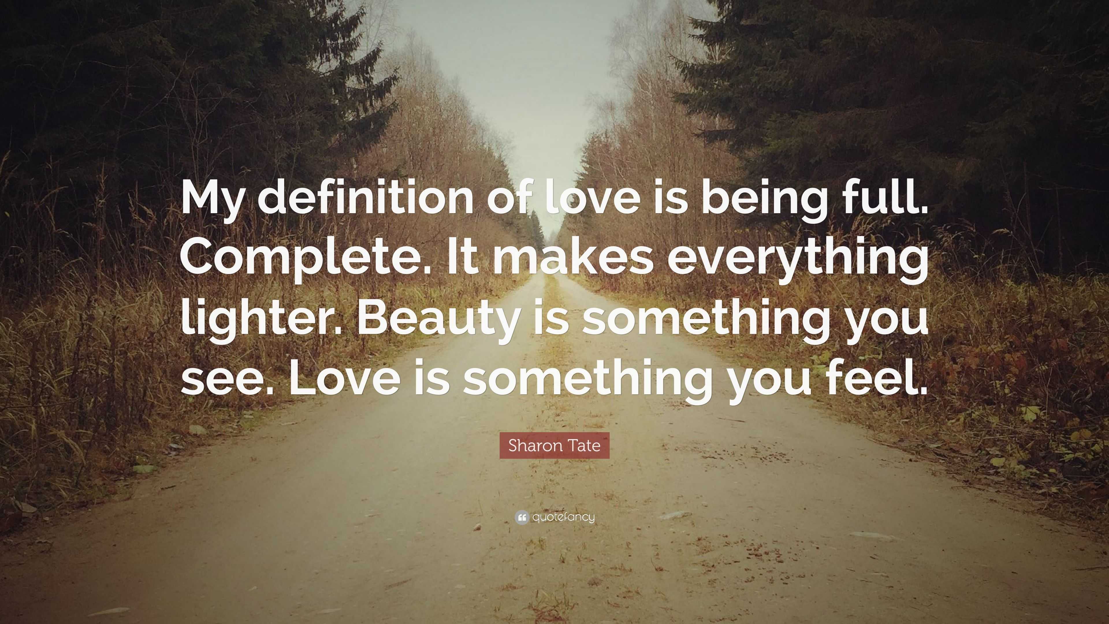 Sharon Tate Quote: “my Definition Of Love Is Being Full. Complete. It 