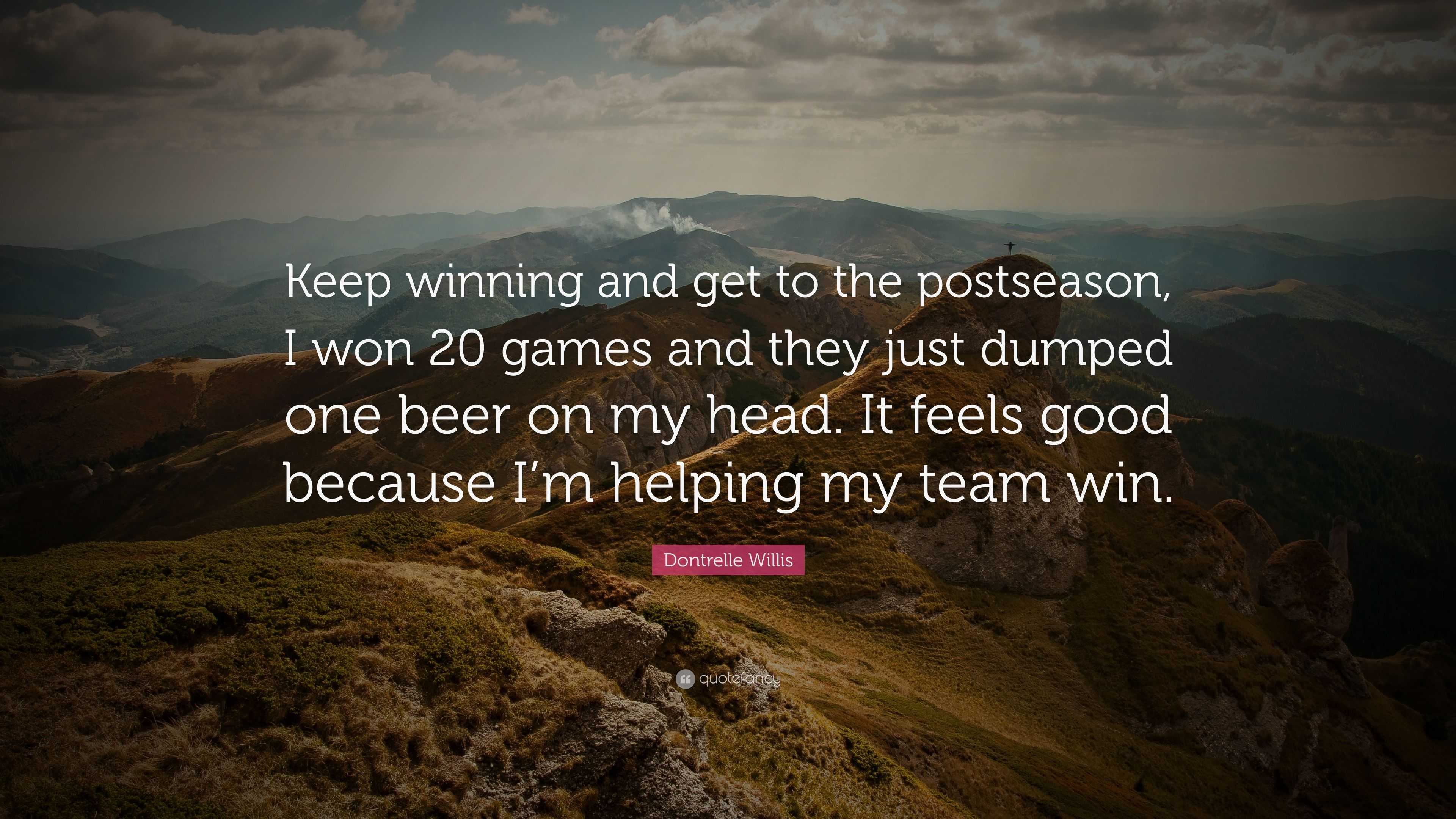 Dontrelle Willis Quote: “Keep winning and get to the postseason, I won ...