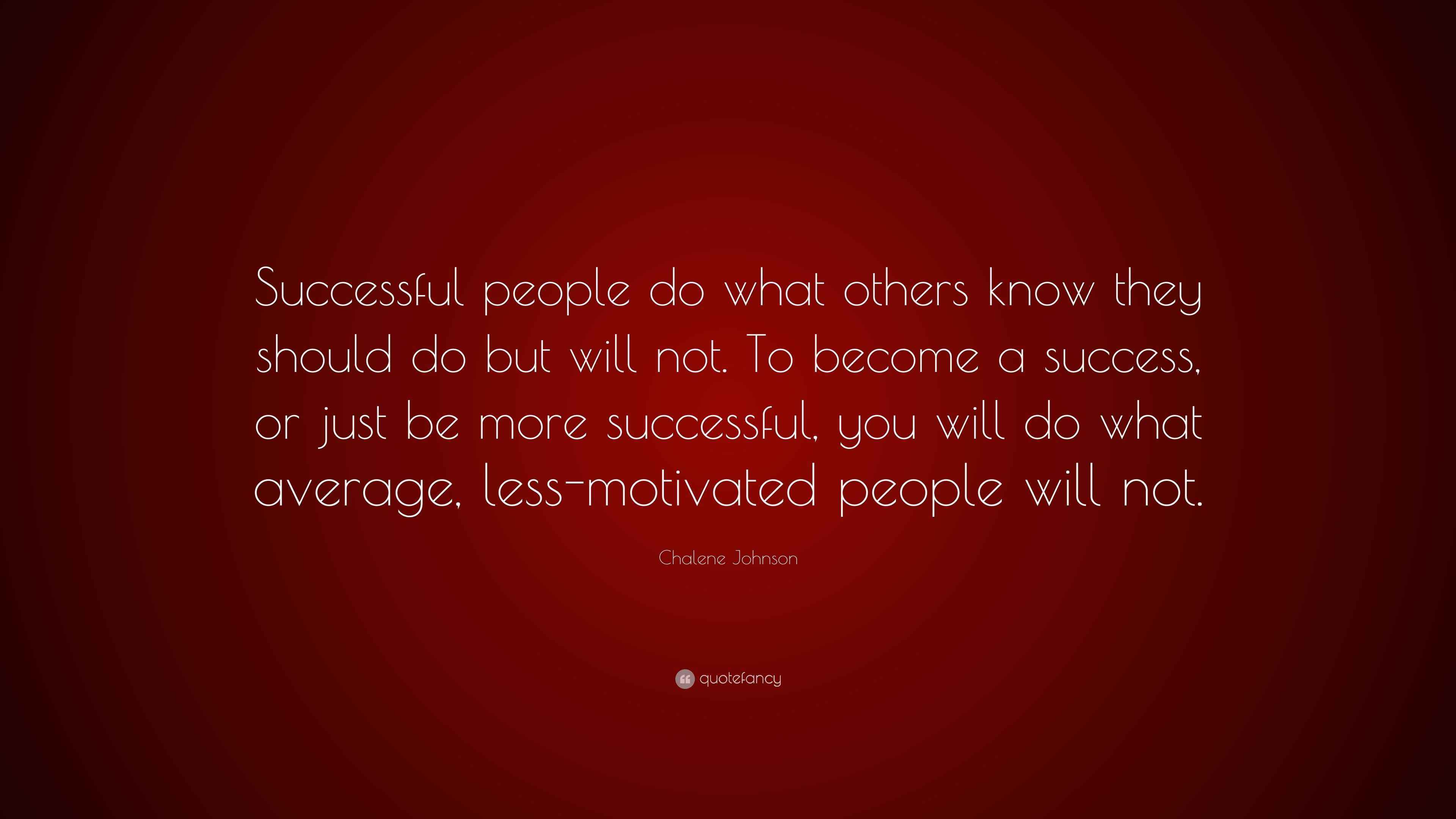Chalene Johnson Quote: “Successful people do what others know they