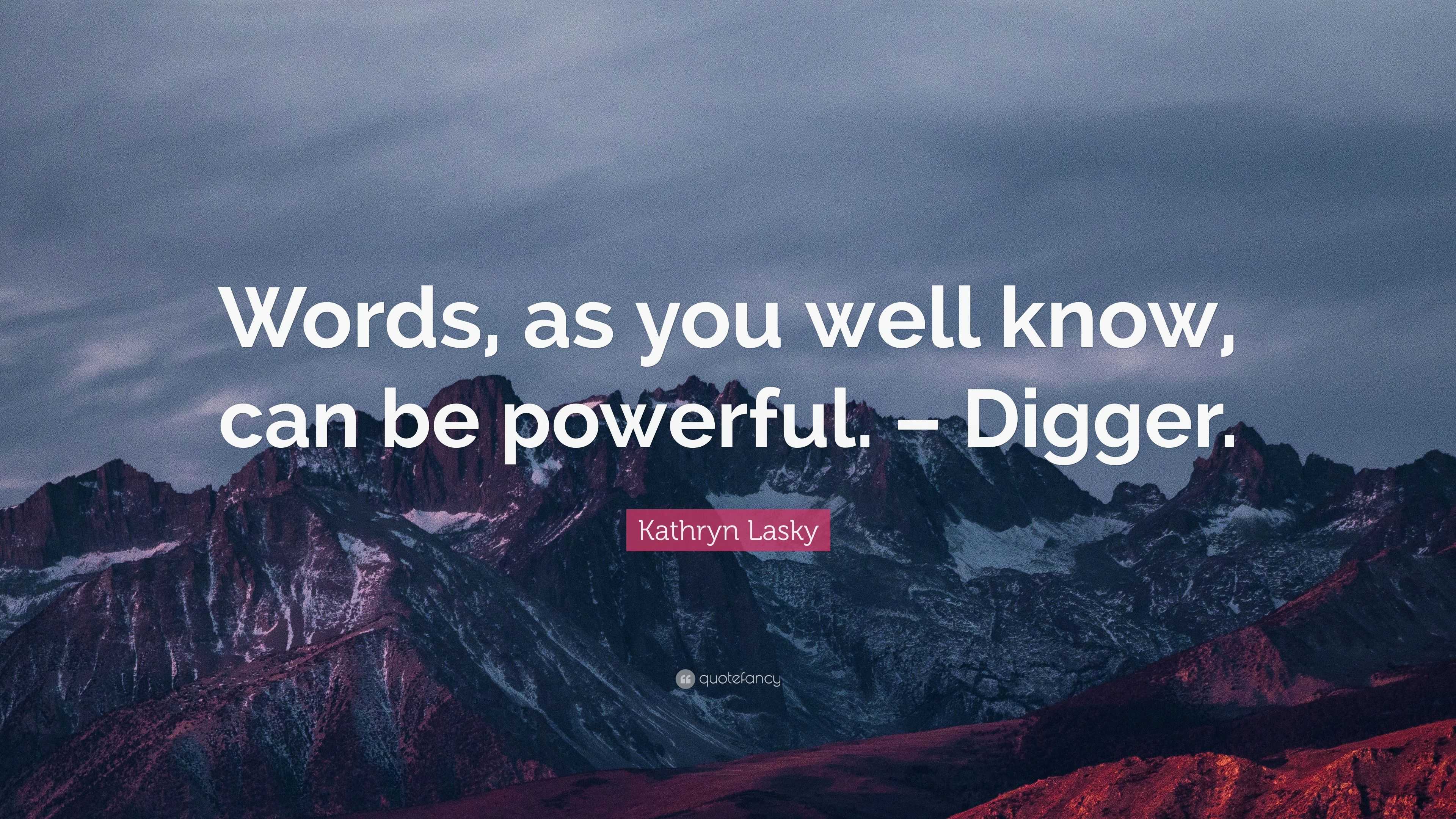 kathryn-lasky-quote-words-as-you-well-know-can-be-powerful-digger