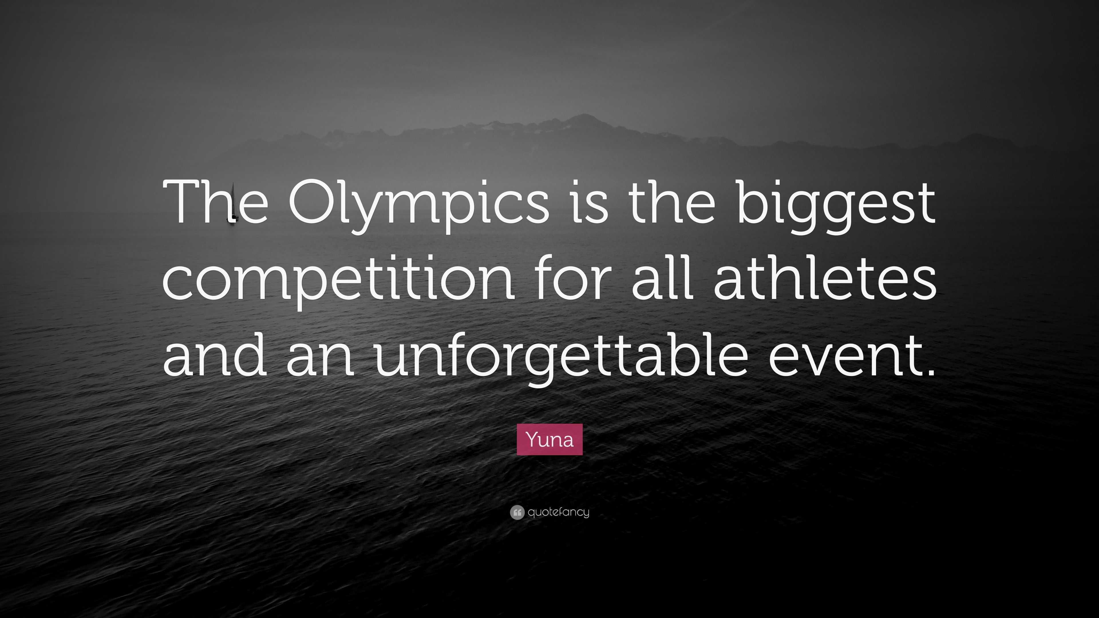 Yuna Quote: “The Olympics is the biggest competition for all athletes ...