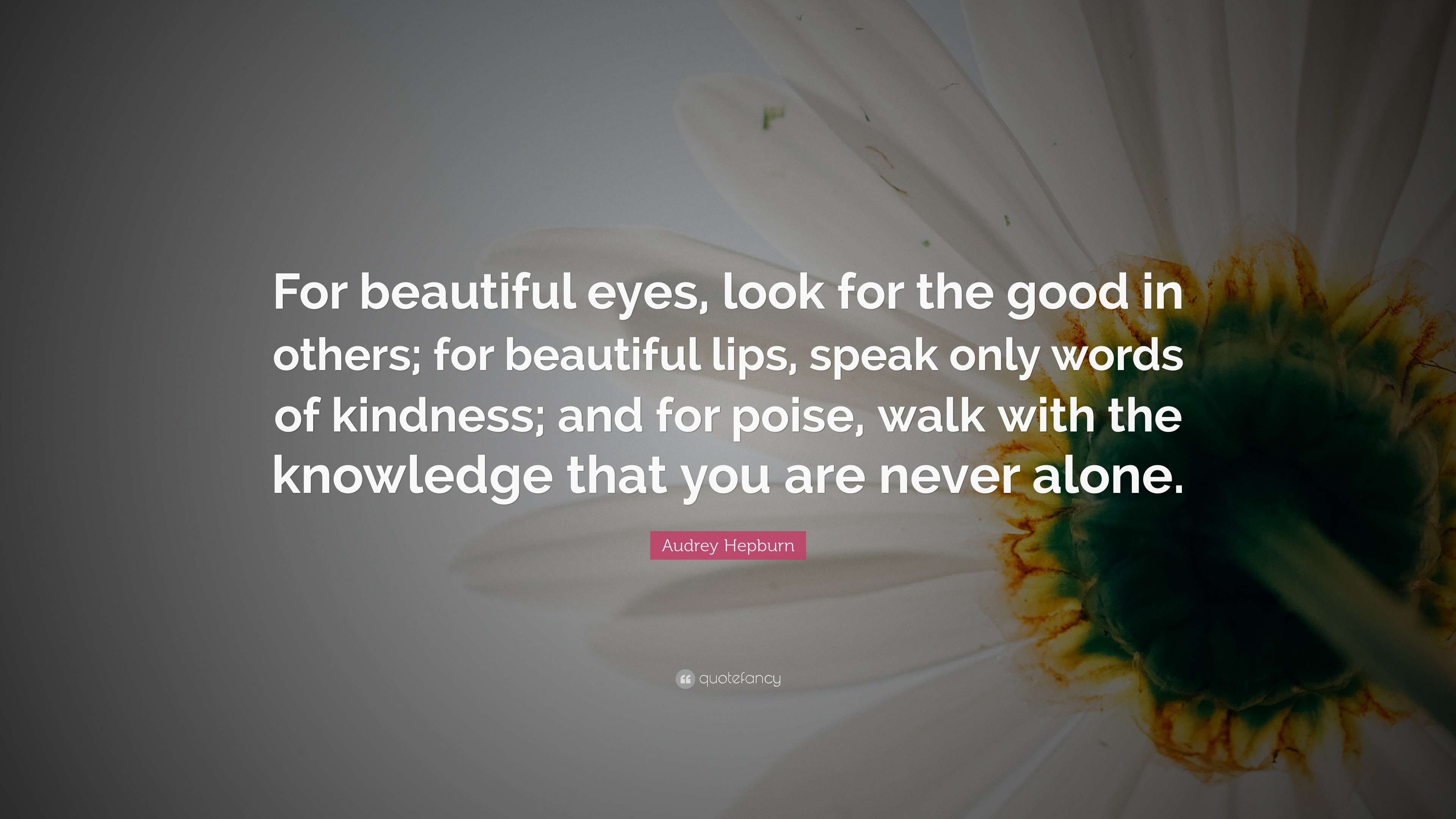 Audrey Hepburn Quote: “For beautiful eyes, look for the good in others ...