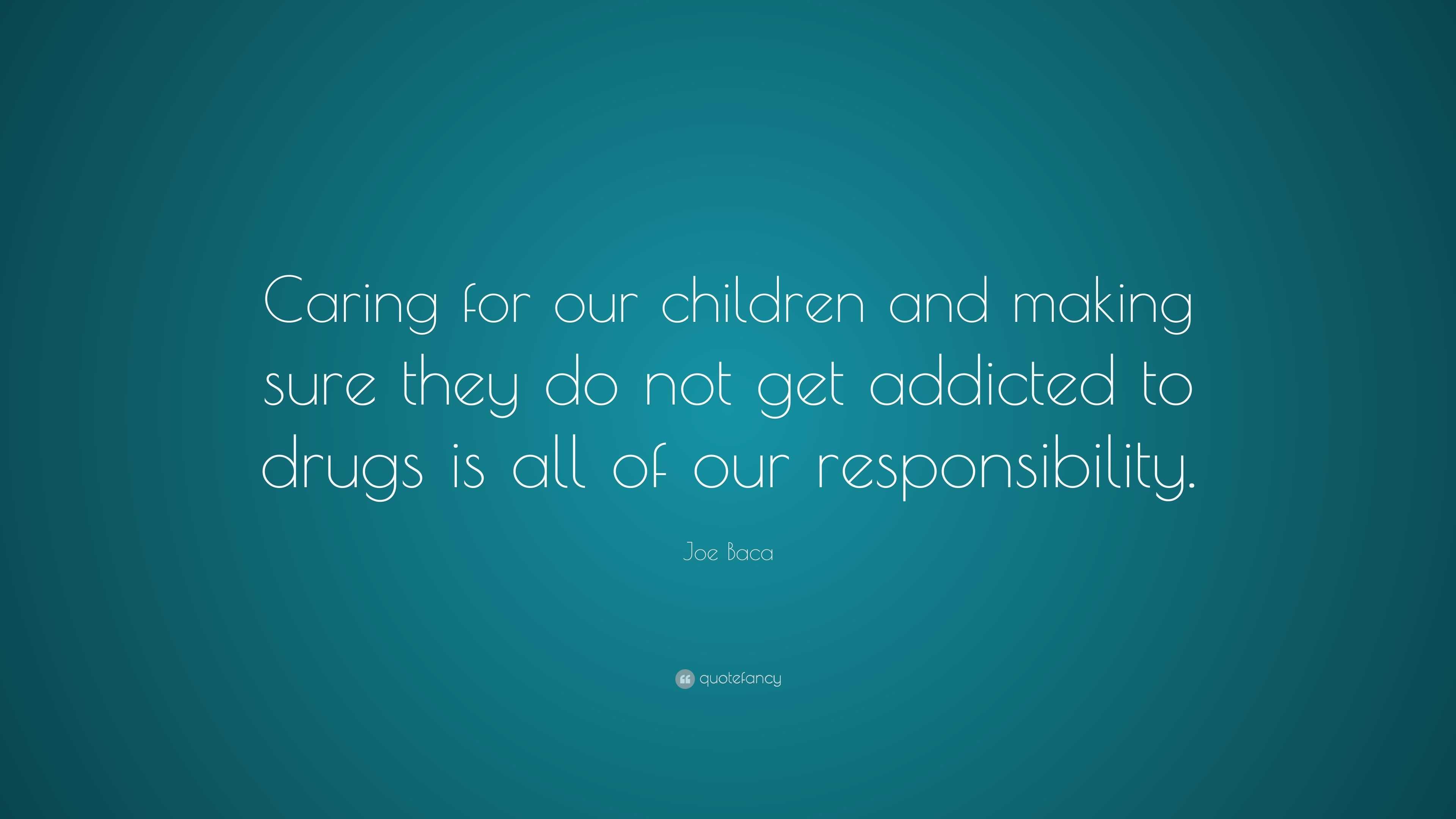 Joe Baca Quote: “Caring for our children and making sure they do not ...