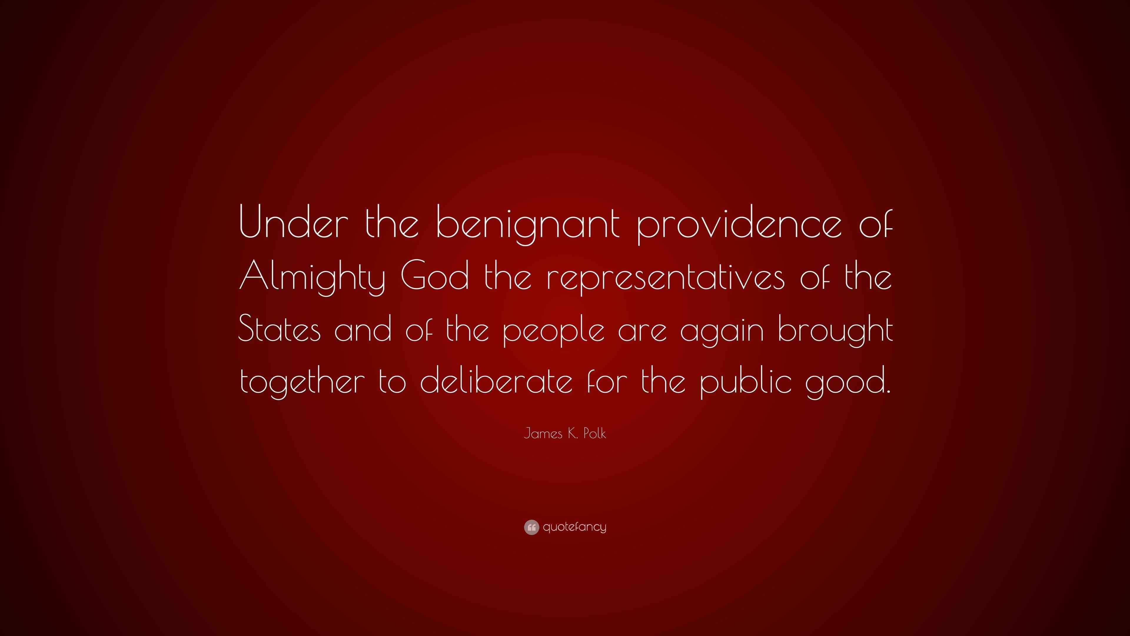 James K. Polk Quote “Under the benignant providence of Almighty God