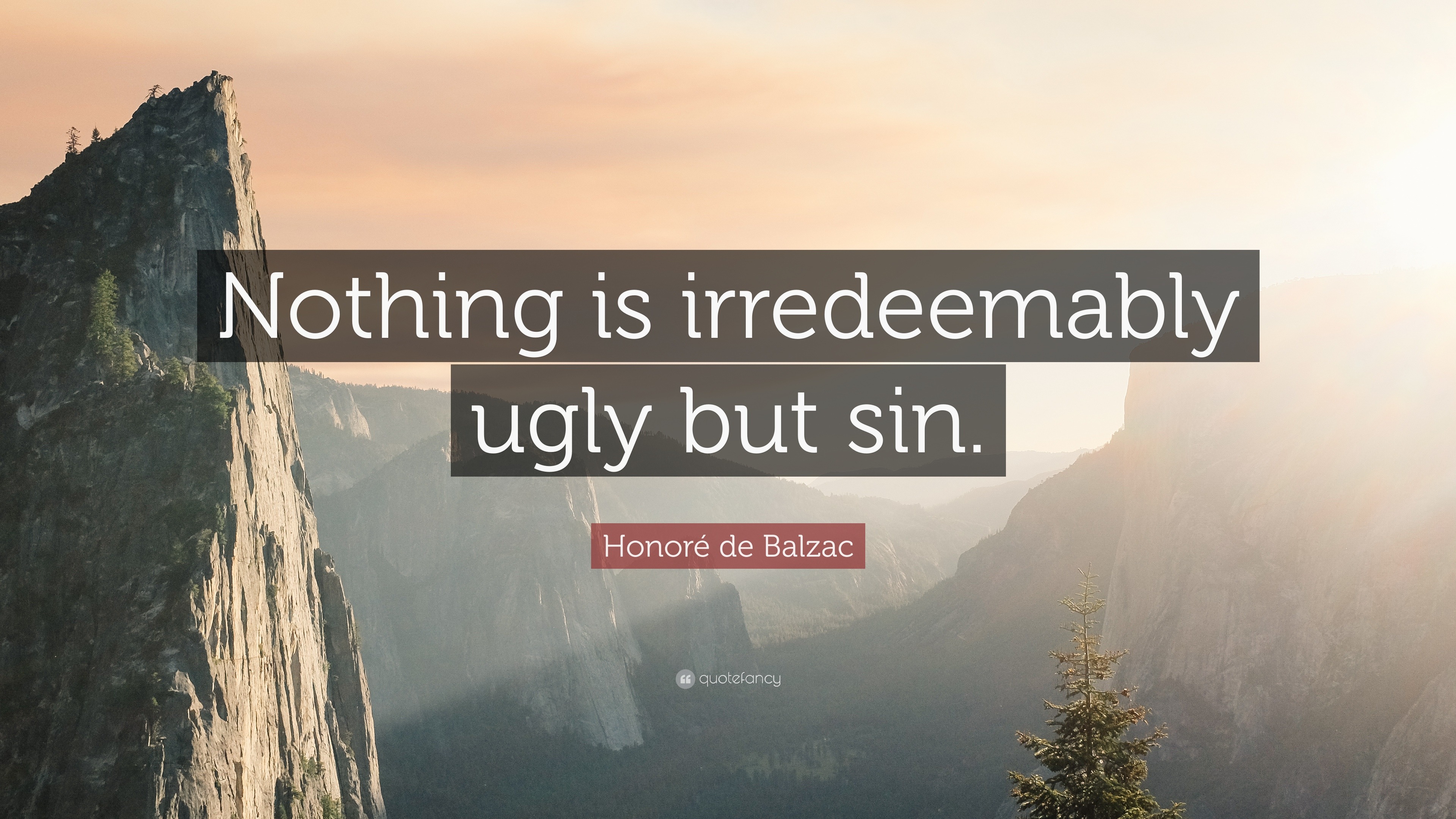 Honoré de Balzac Quote: “Nothing is irredeemably ugly but sin.”