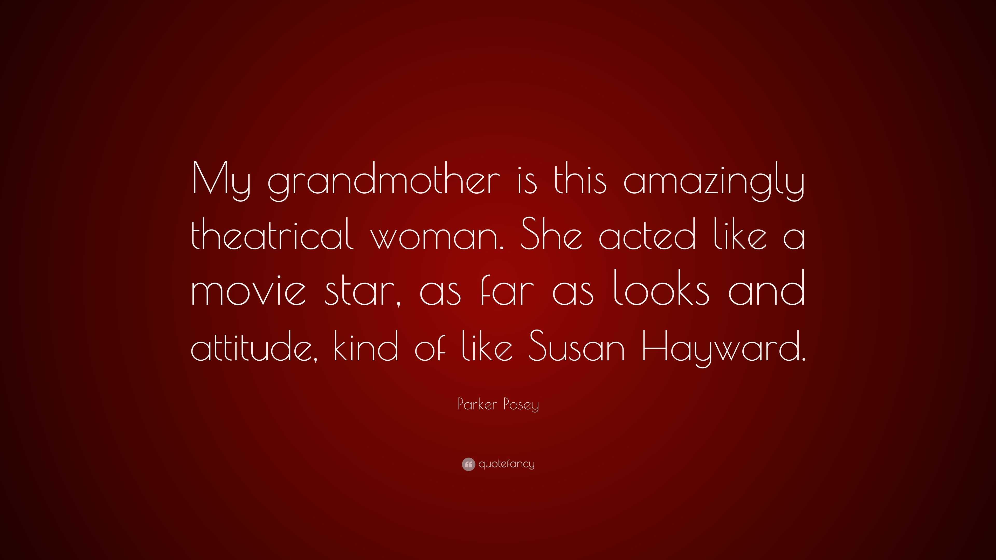 Parker Posey Quote: “My grandmother is this amazingly theatrical woman ...