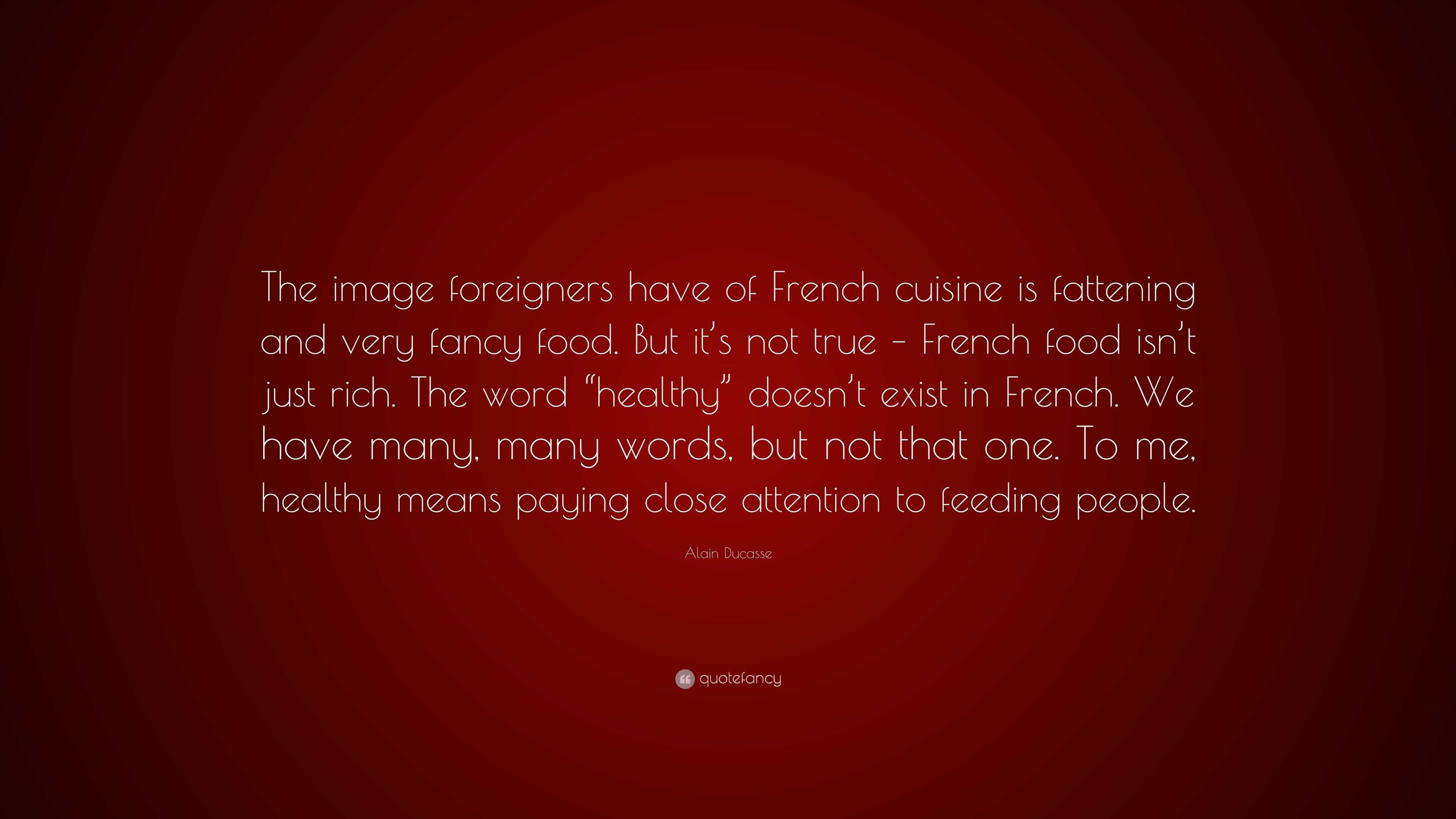 alain-ducasse-quote-the-image-foreigners-have-of-french-cuisine-is