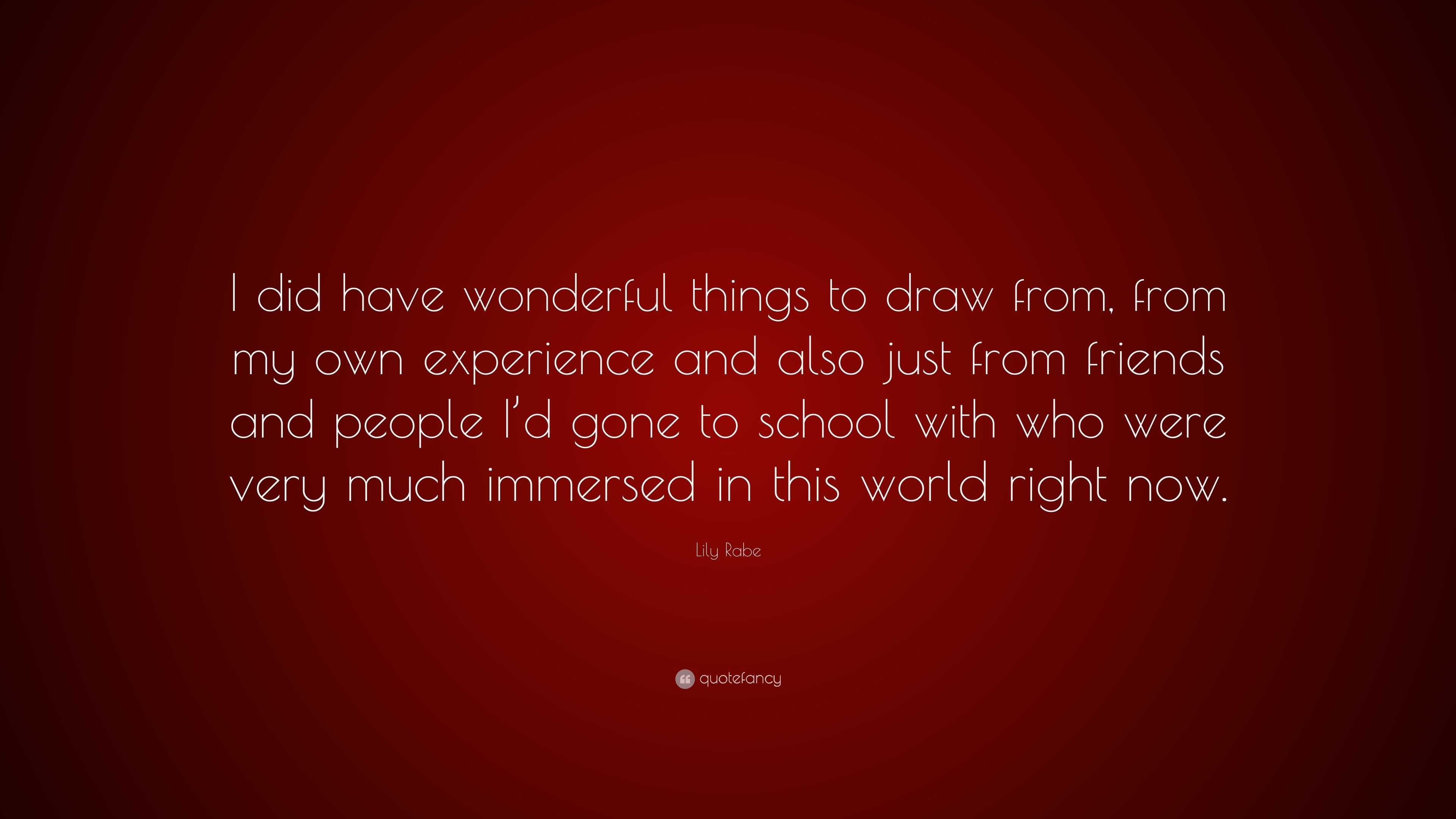 Lily Rabe Quote: “I did have wonderful things to draw from, from my own ...