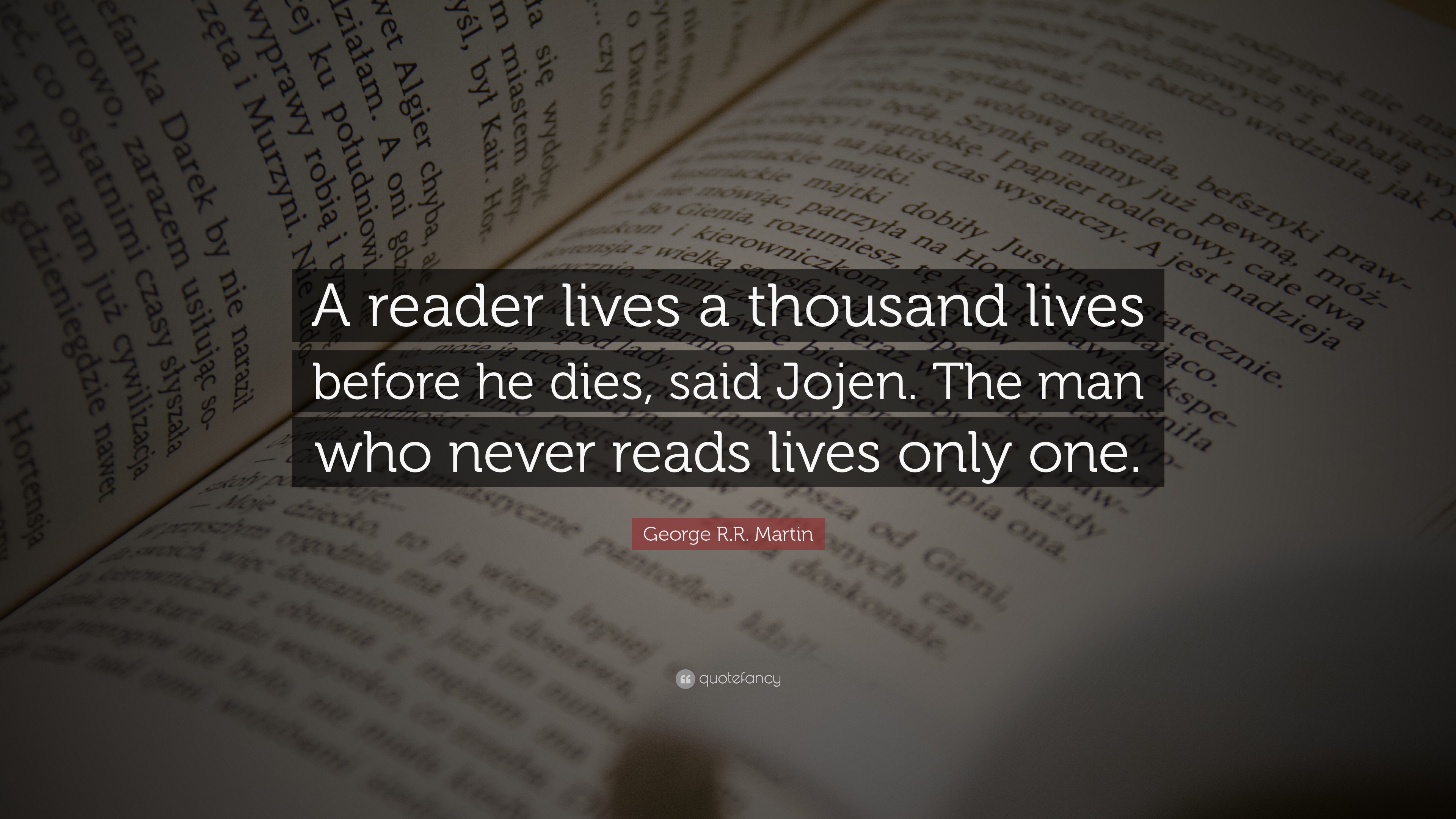 George R.R. Martin Quote: “A reader lives a thousand lives before he ...