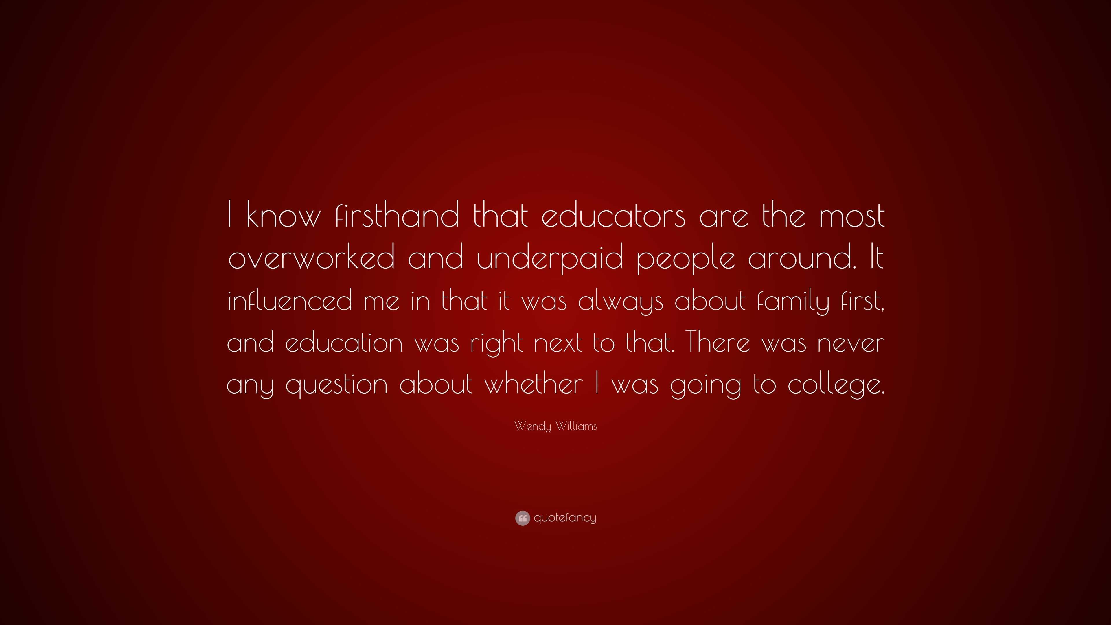 Wendy Williams Quote: “I know firsthand that educators are the most ...