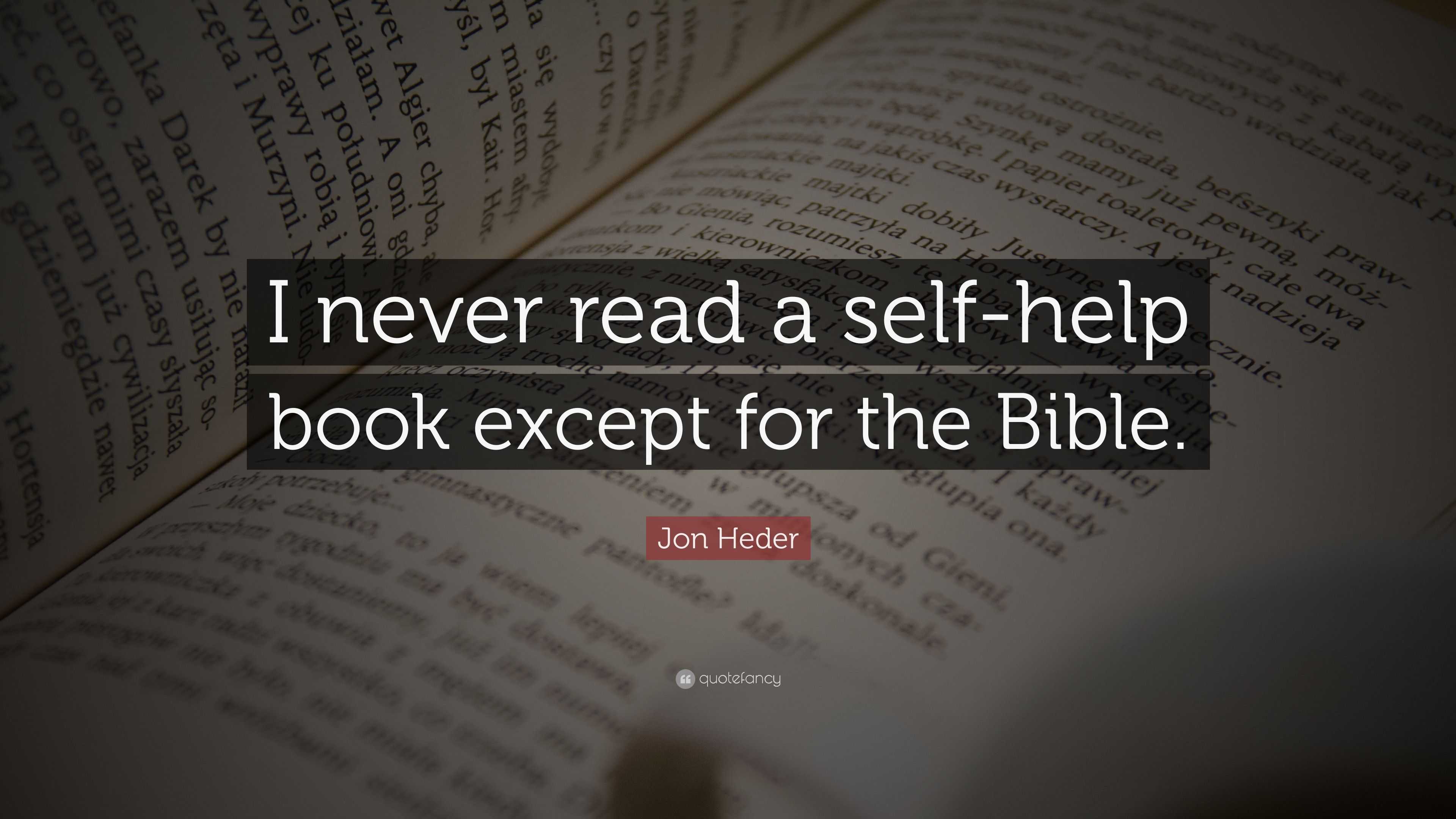 Jon Heder Quote: “I never read a self-help book except for the Bible.”