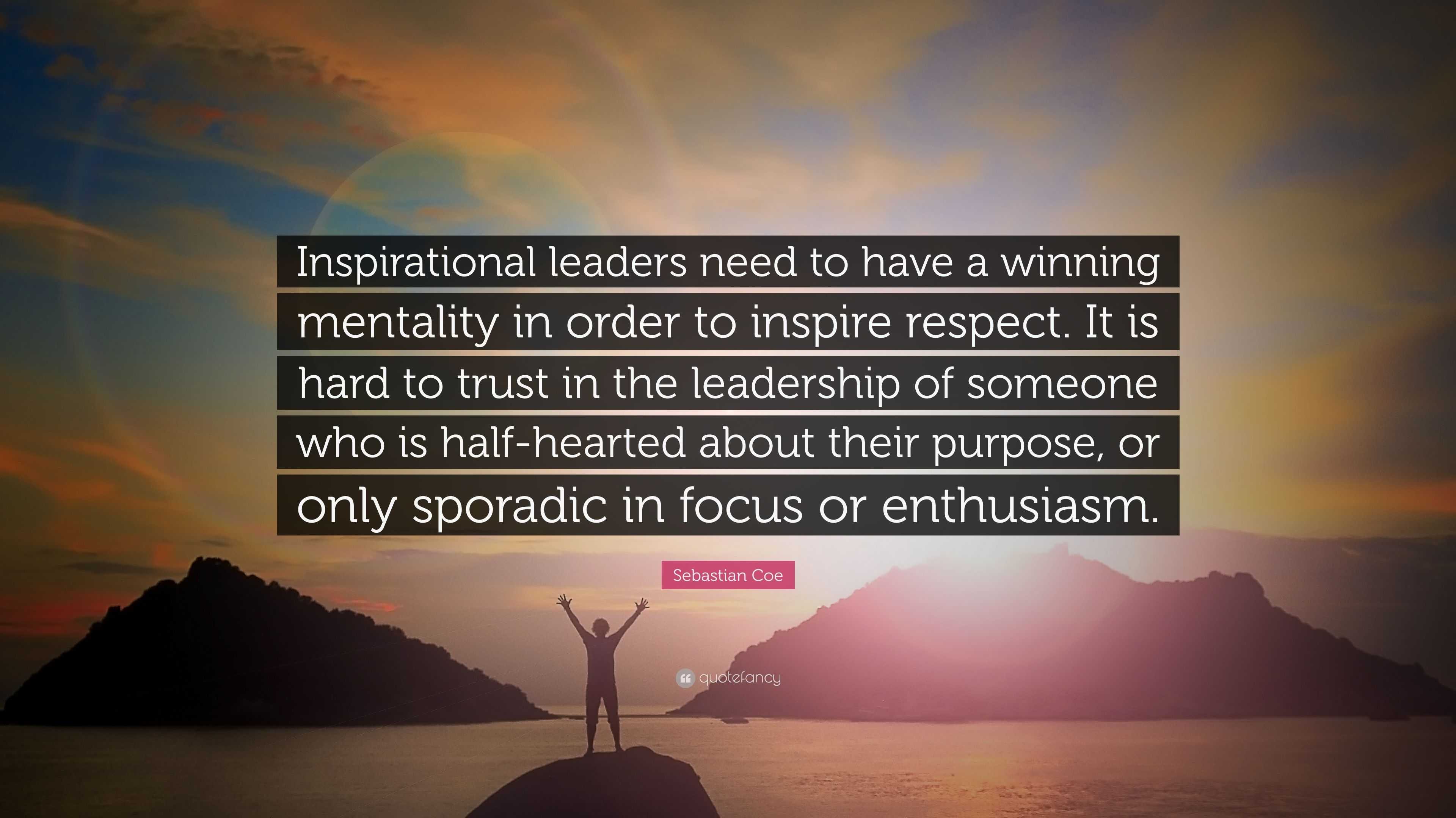 Sebastian Coe Quote: “Inspirational leaders need to have a winning ...