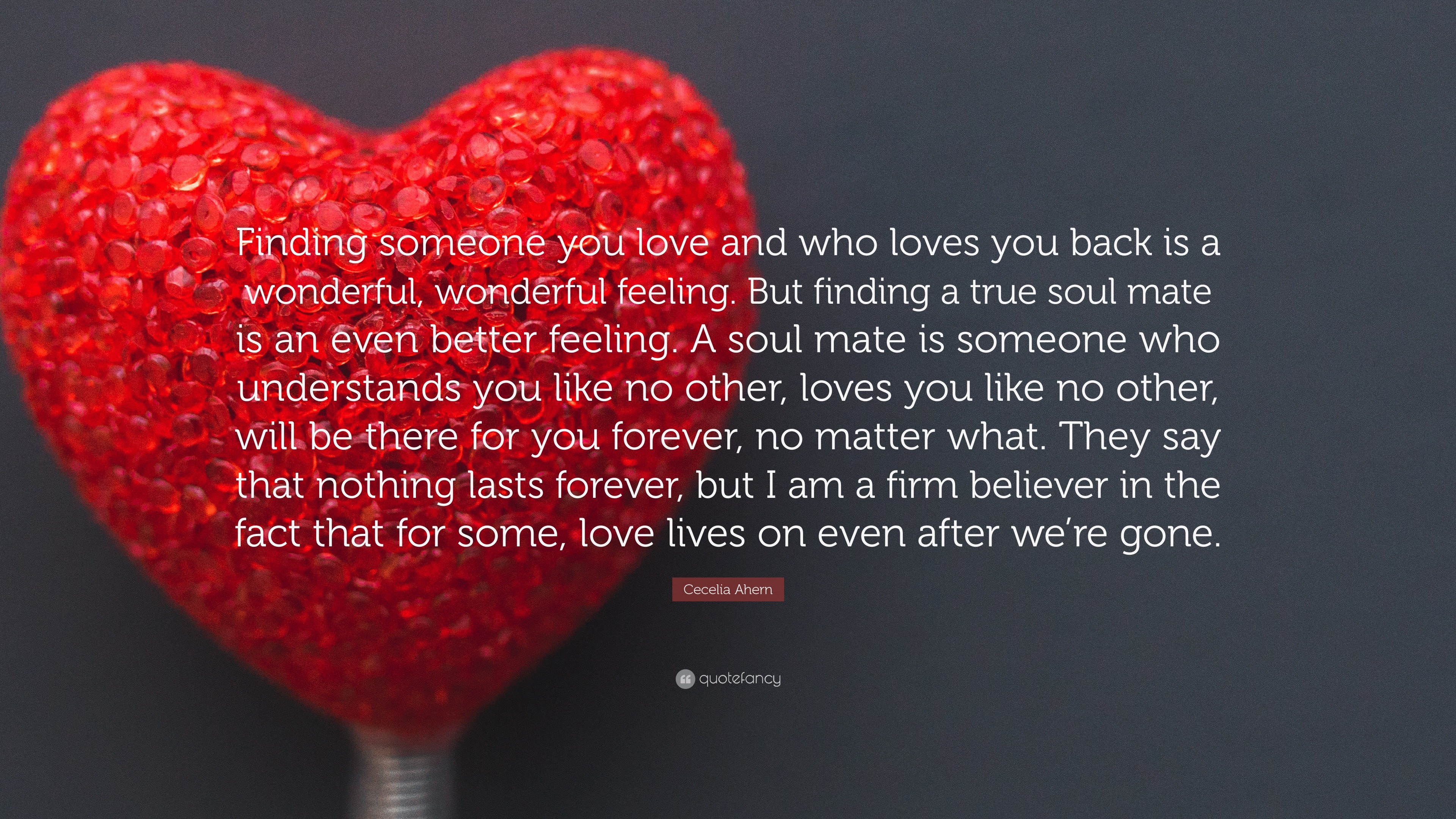 Cecelia Ahern Quote “Finding someone you love and who loves you back is a