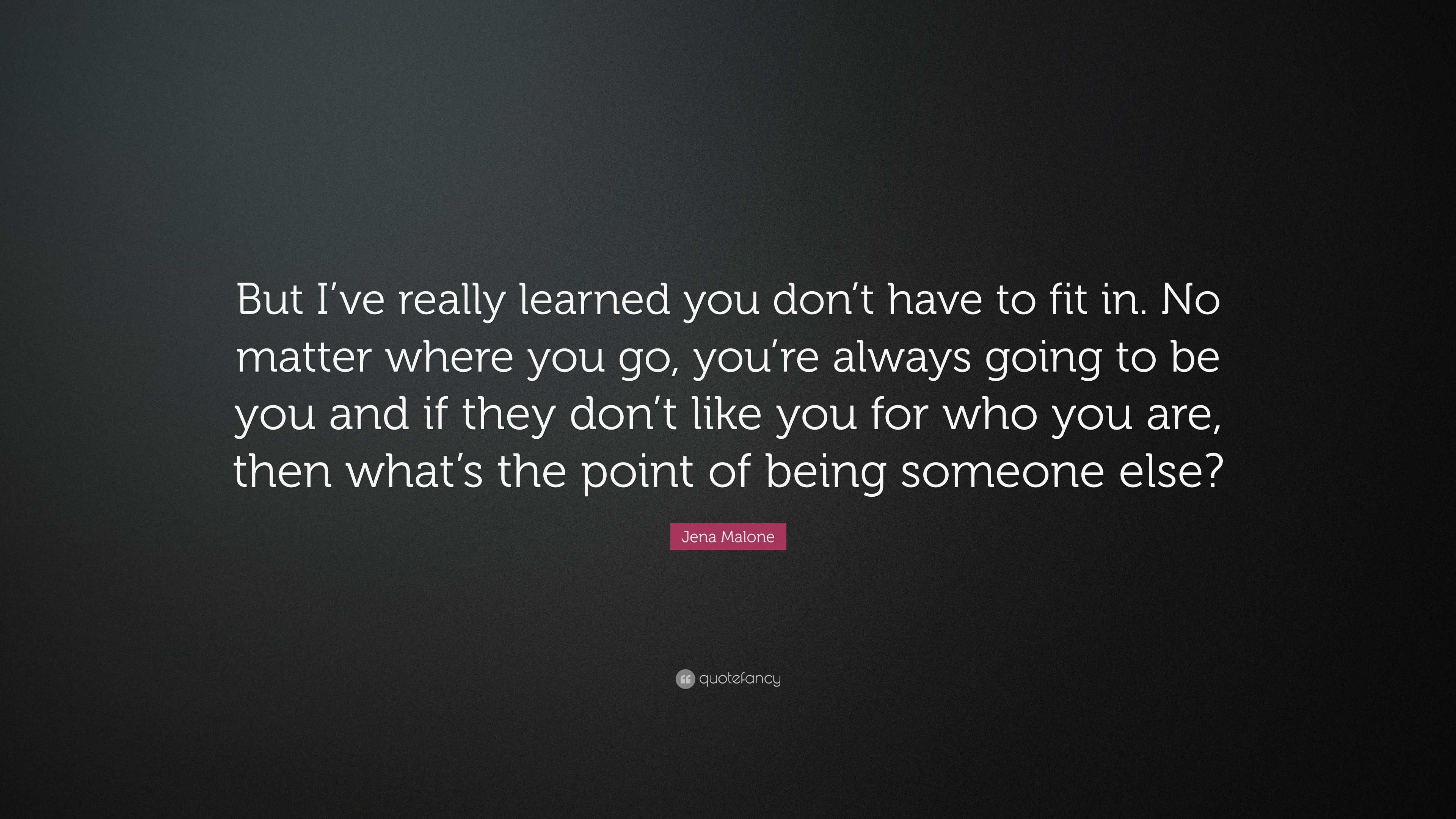 Jena Malone Quote: “But I’ve really learned you don’t have to fit in ...