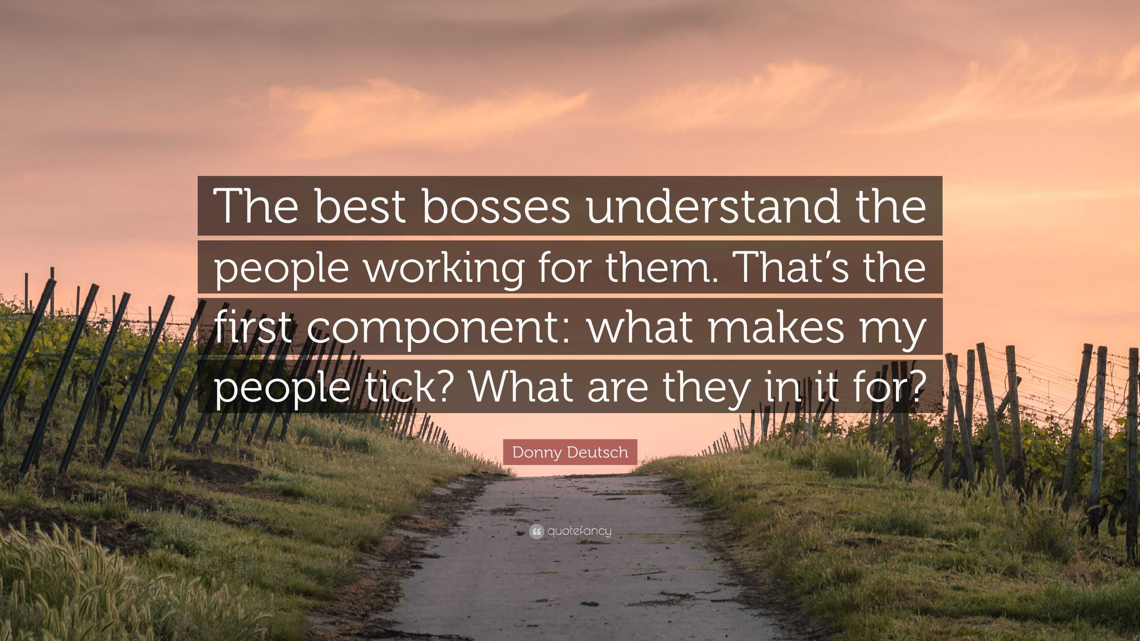 Donny Deutsch Quote: “The Best Bosses Understand The People Working For ...