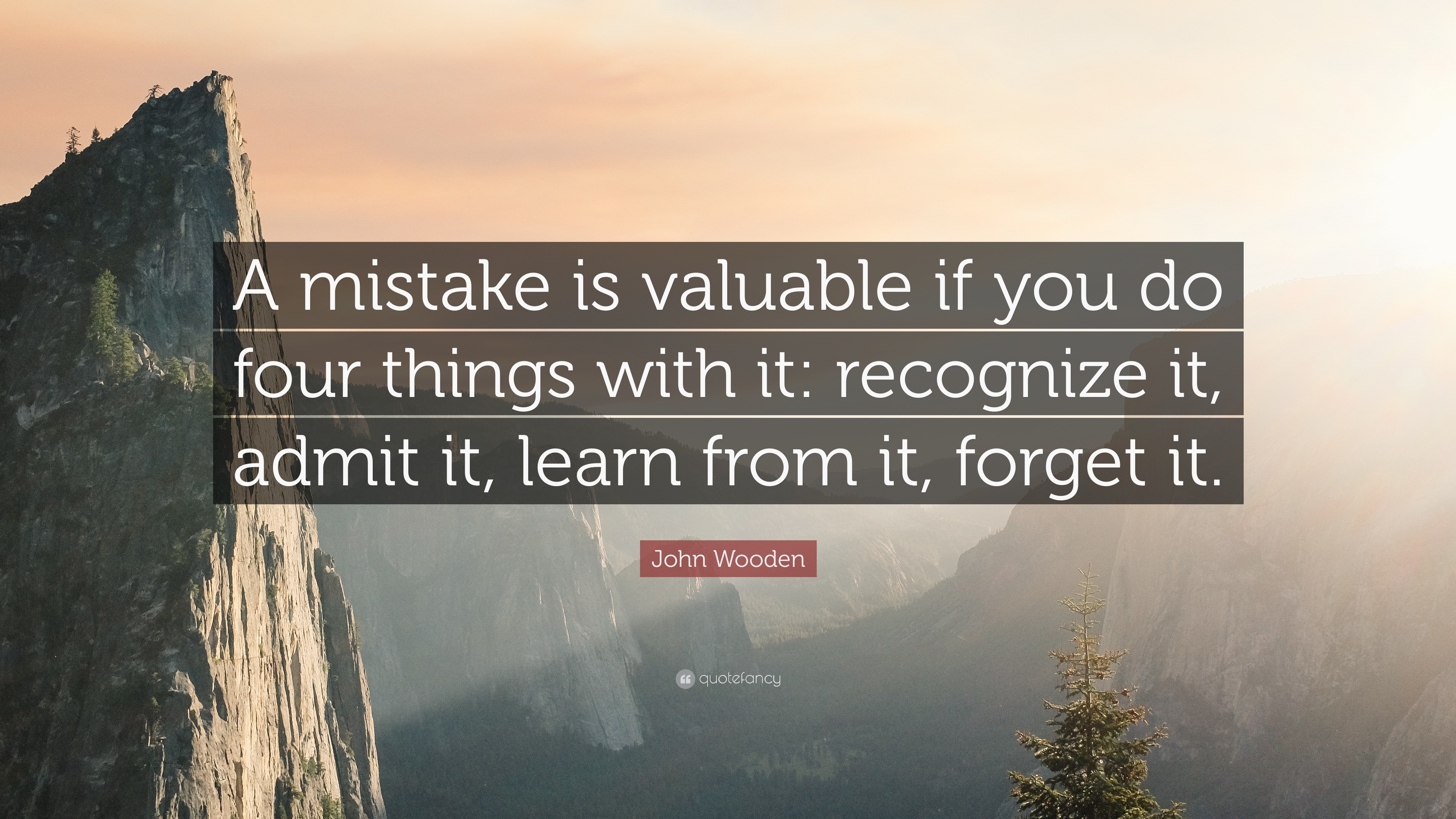 John Wooden Quote: “A mistake is valuable if you do four things with it ...