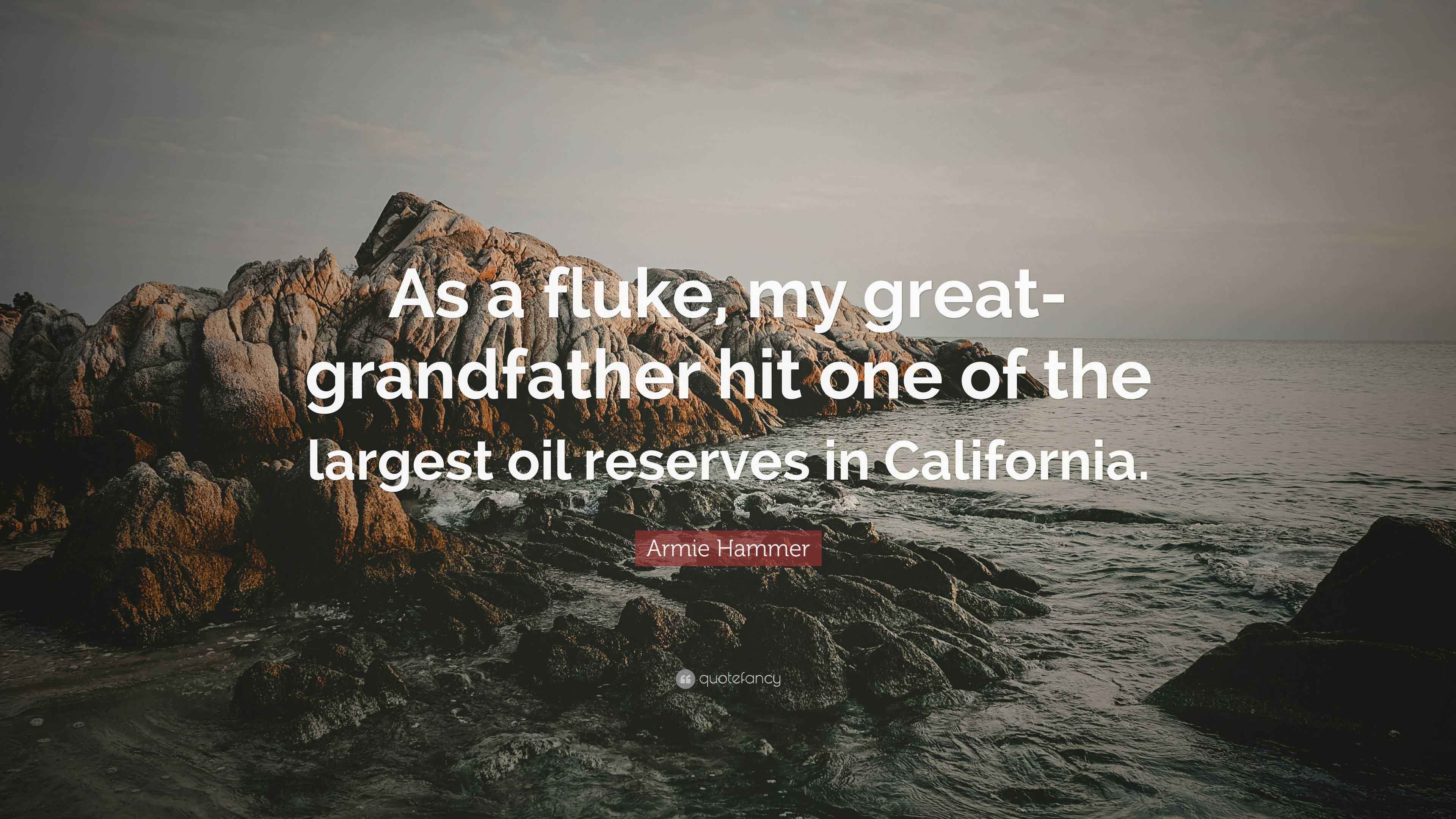 Armie Hammer Quote “As a fluke, my greatgrandfather hit one of the