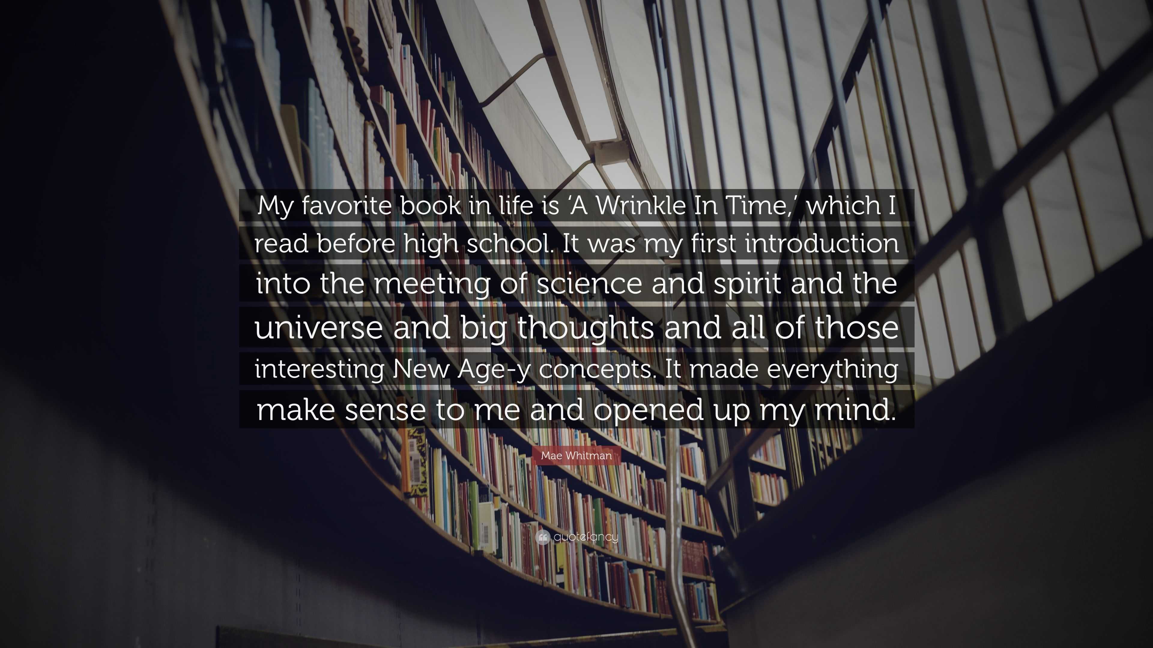 Mae Whitman Quote: “My favorite book in life is 'A Wrinkle In Time,' which  I read before high school. It was my first introduction into the ”