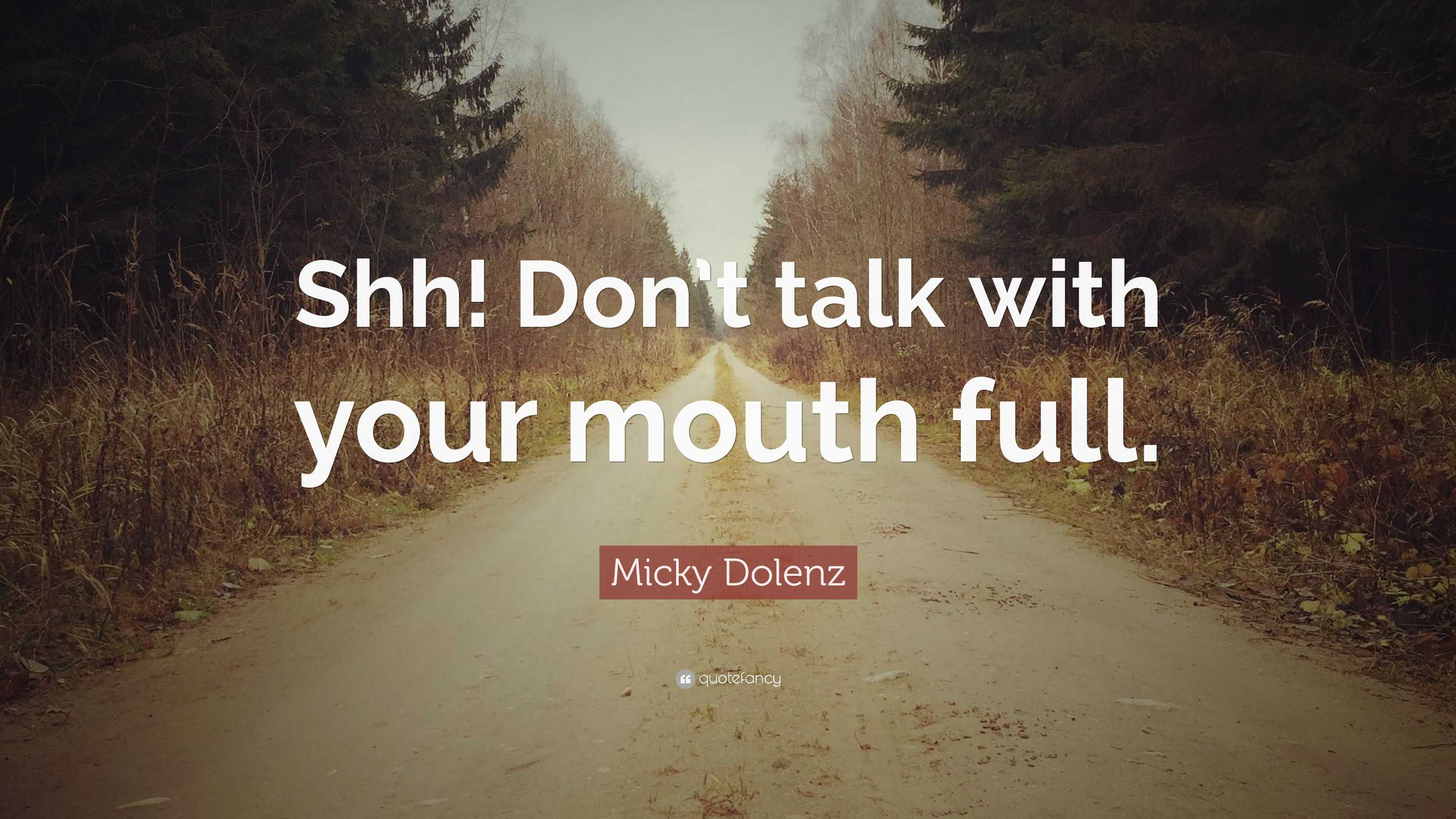 Micky Dolenz Quote: “Shh! Don’t talk with your mouth full.”